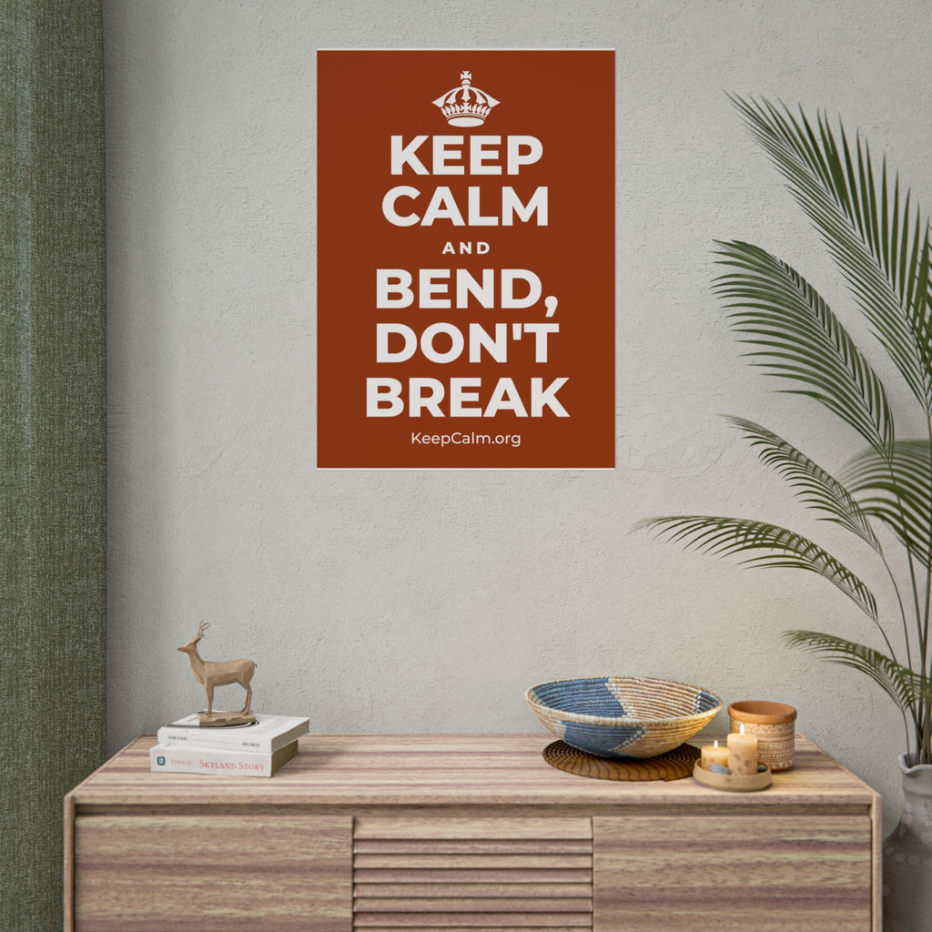 KEEP CALM AND BEND, DON'T BREAK Poster