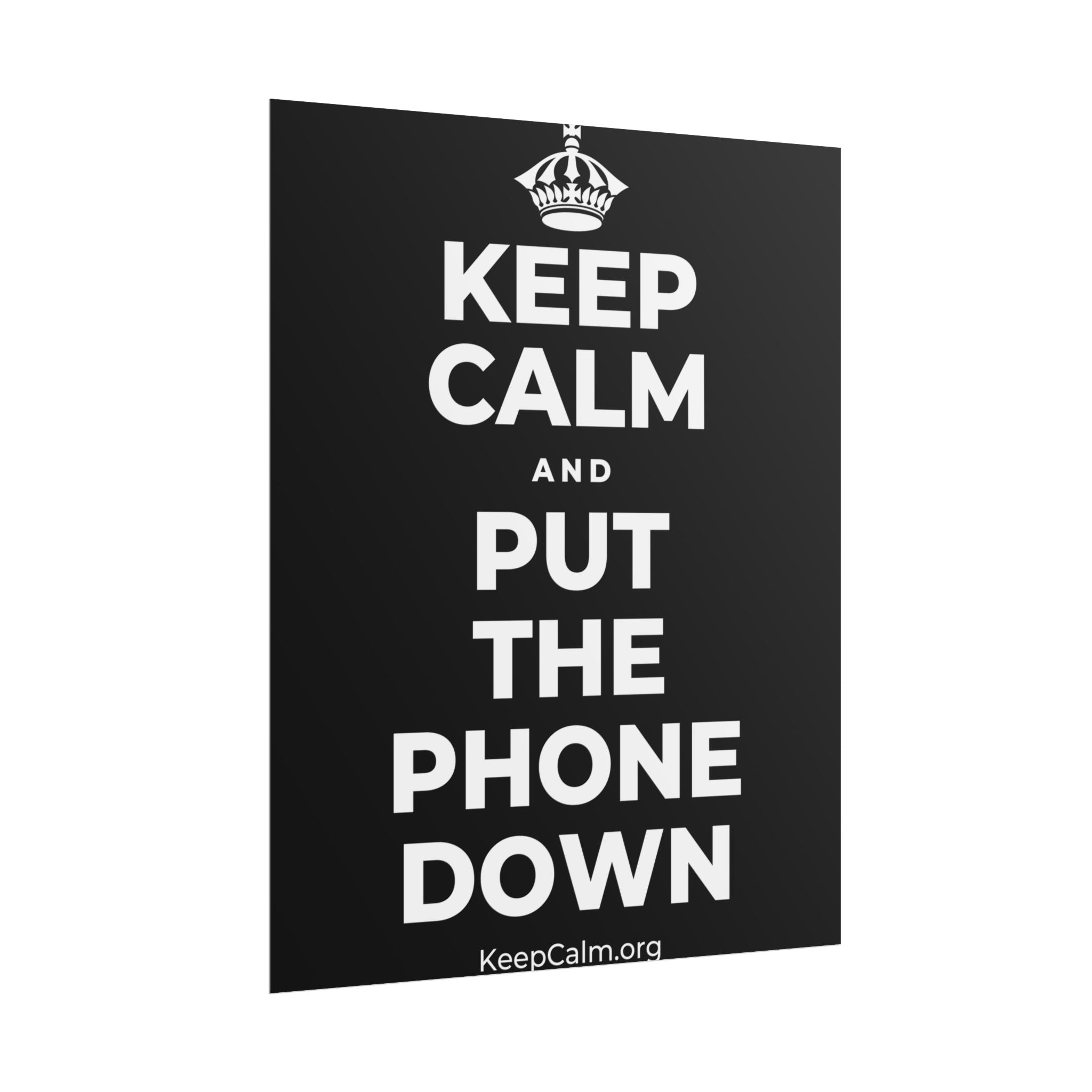 KEEP CALM AND PUT THE PHONE DOWN Poster