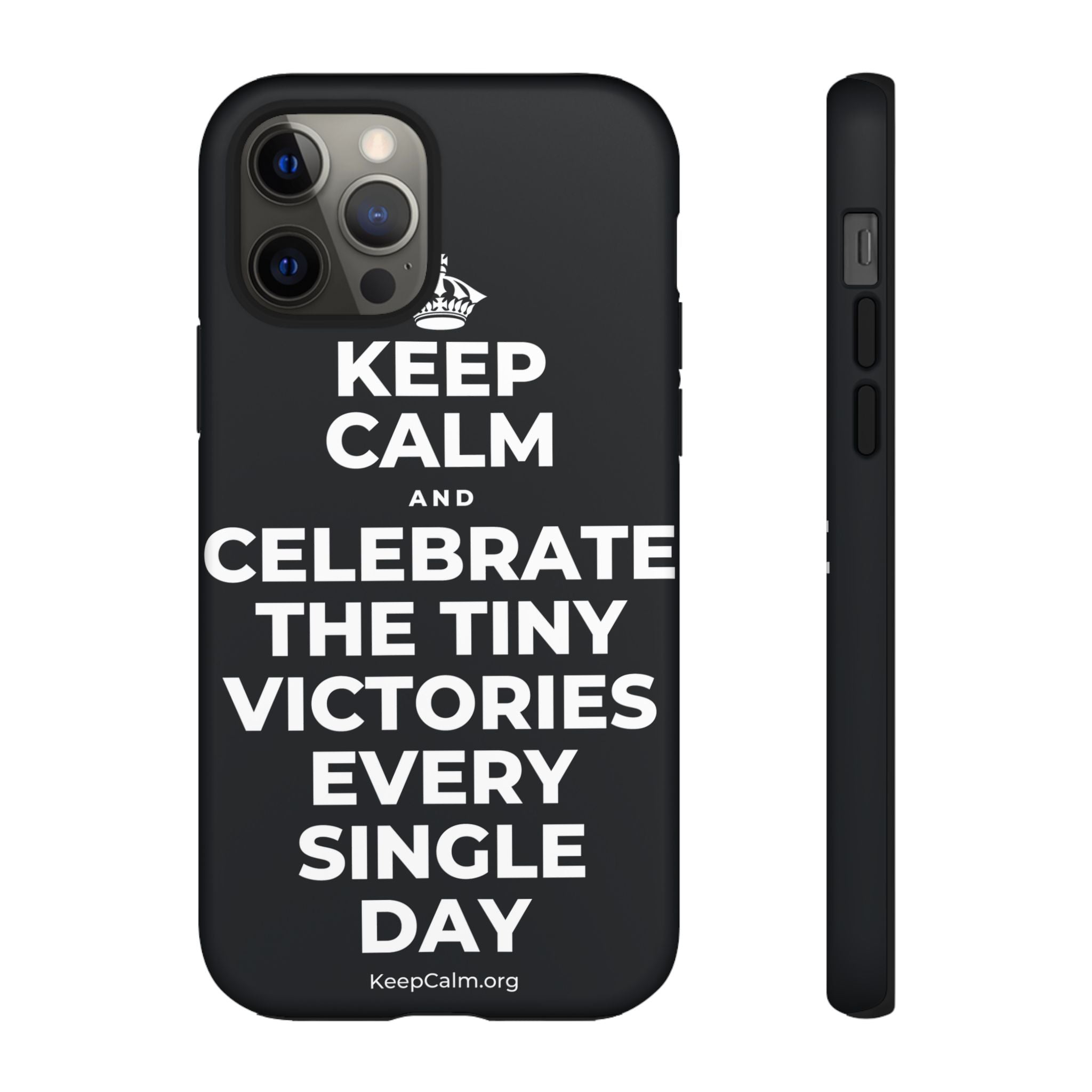 KEEP CALM AND CELEBRATE THE TINY VICTORIES EVERY SINGLE DAY Phone Case (Dark)