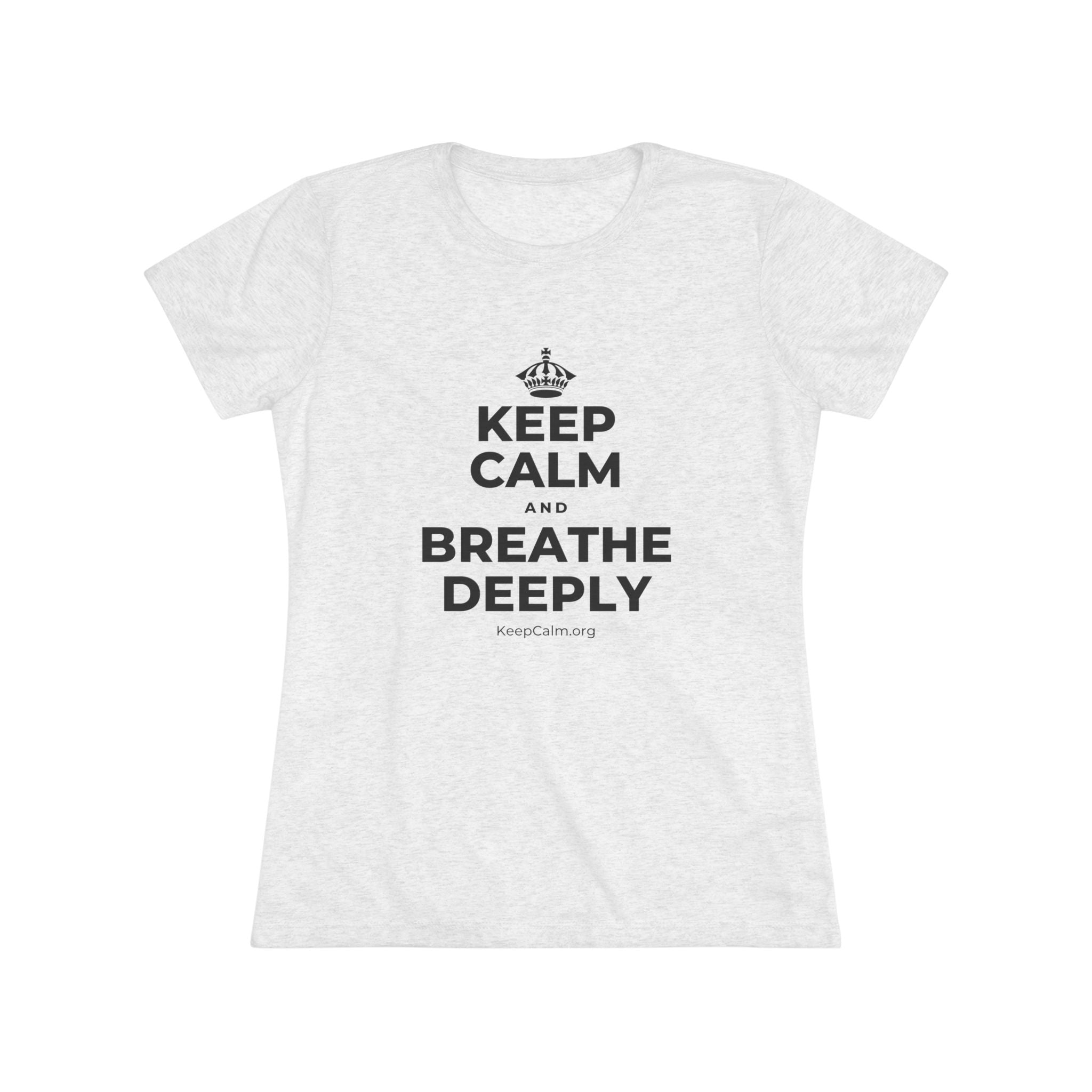 KEEP CALM AND BREATHE DEEPLY Women's Tri-Blend Tee