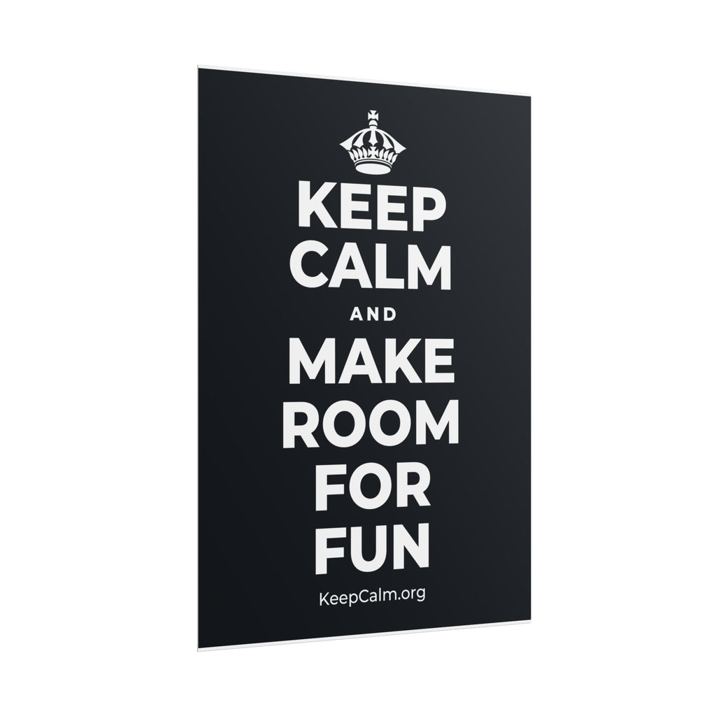 KEEP CALM AND MAKE ROOM FOR FUN Poster (Dark)