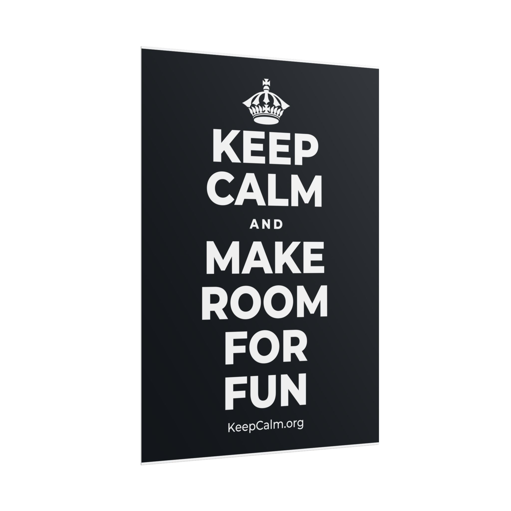 KEEP CALM AND MAKE ROOM FOR FUN Poster (Dark)