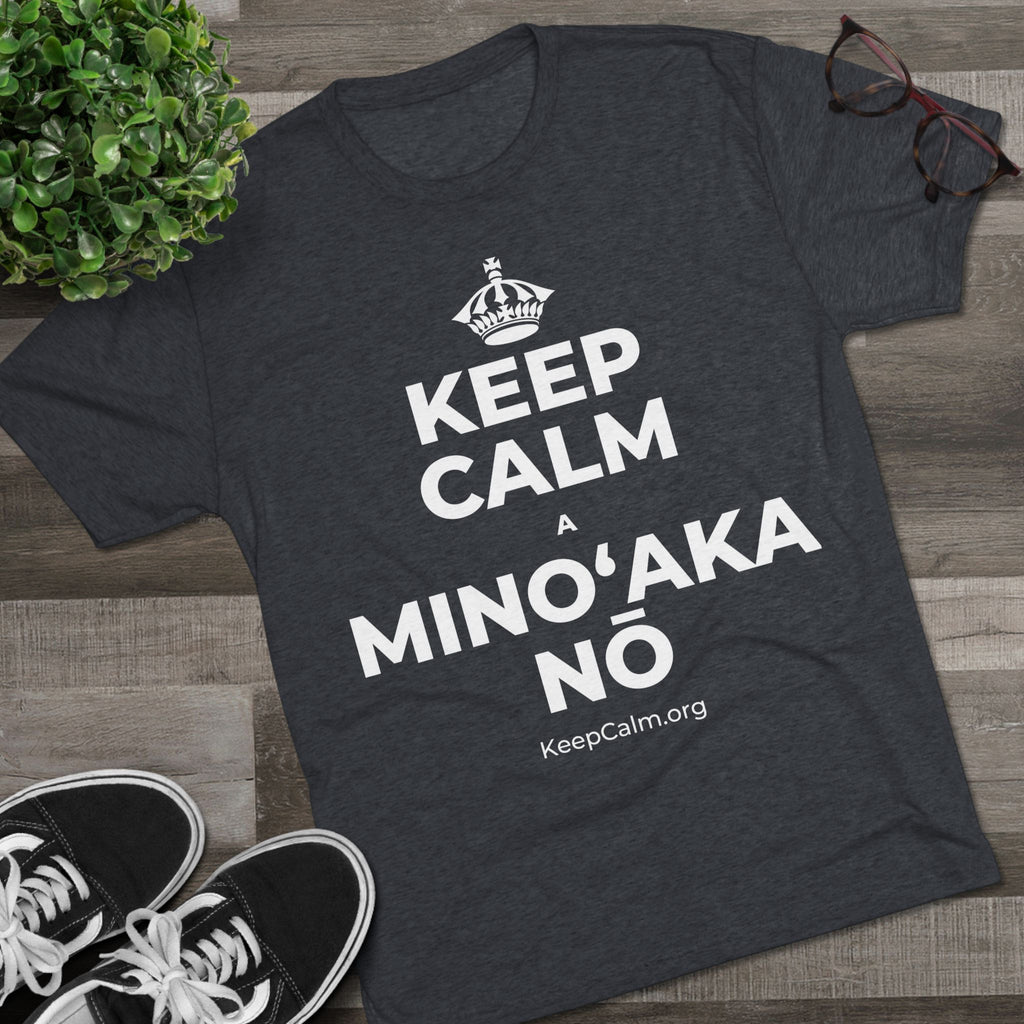 KEEP CALM A MINOʻAKA NŌ Tri-Blend Tee