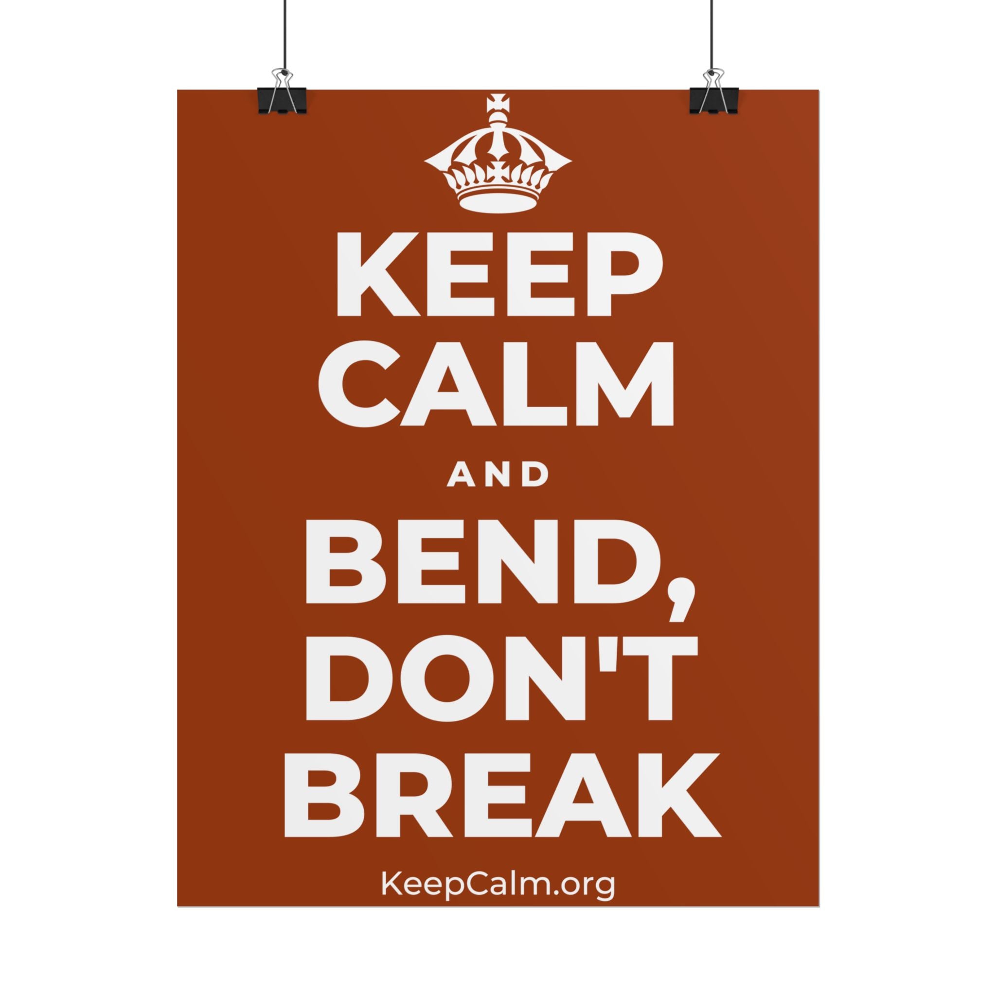 KEEP CALM AND BEND, DON'T BREAK Poster