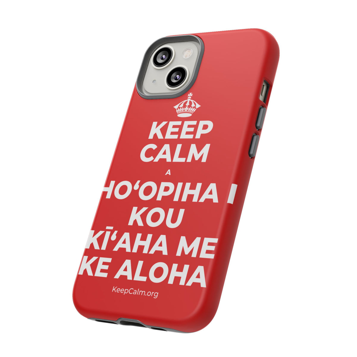KEEP CALM A HOʻOPIHA I KOU KĪʻAHA ME KE ALOHA Phone Case