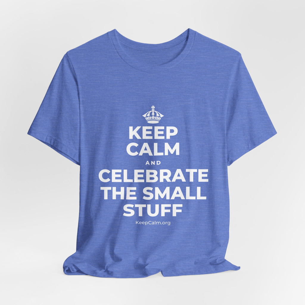 KEEP CALM AND CELEBRATE THE SMALL STUFF T-Shirt (Soft Cream–Heather Mauve)