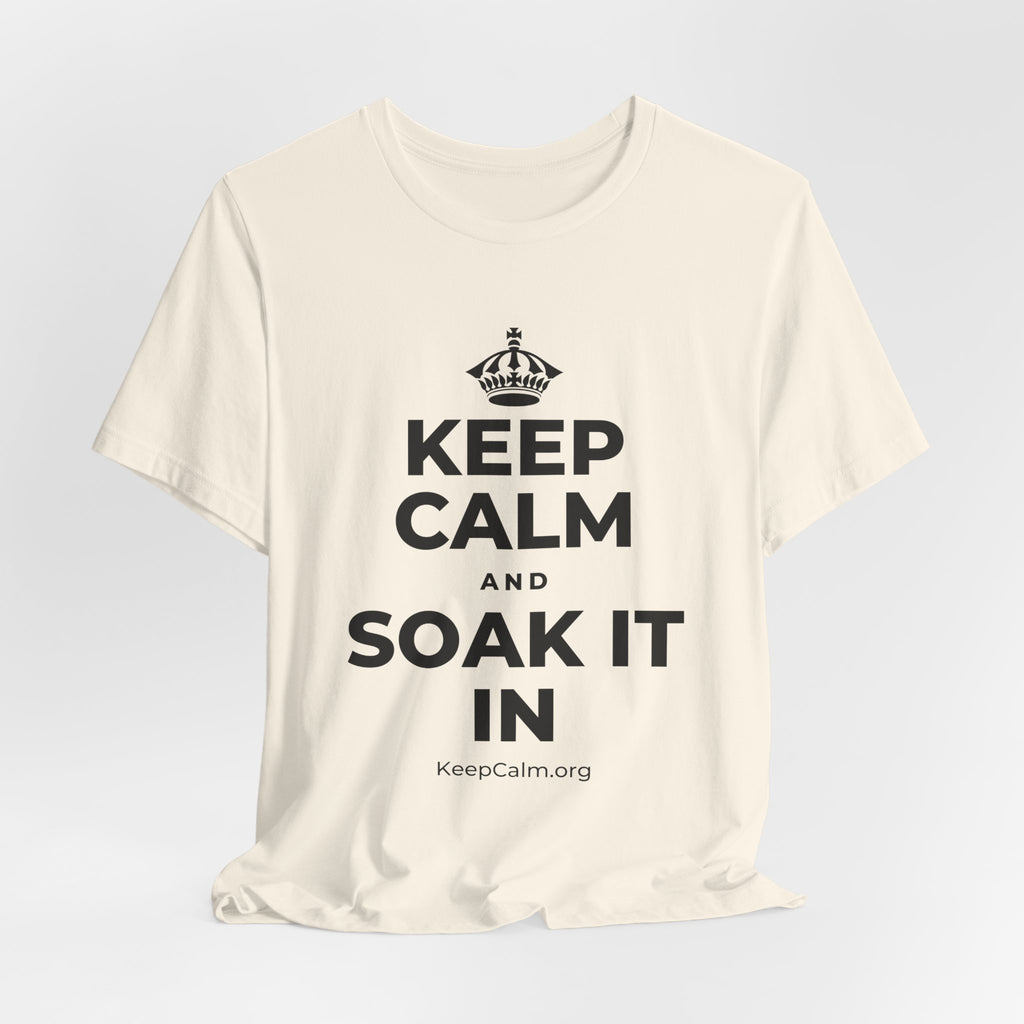 KEEP CALM AND SOAK IT IN T-Shirt (White–Asphalt)