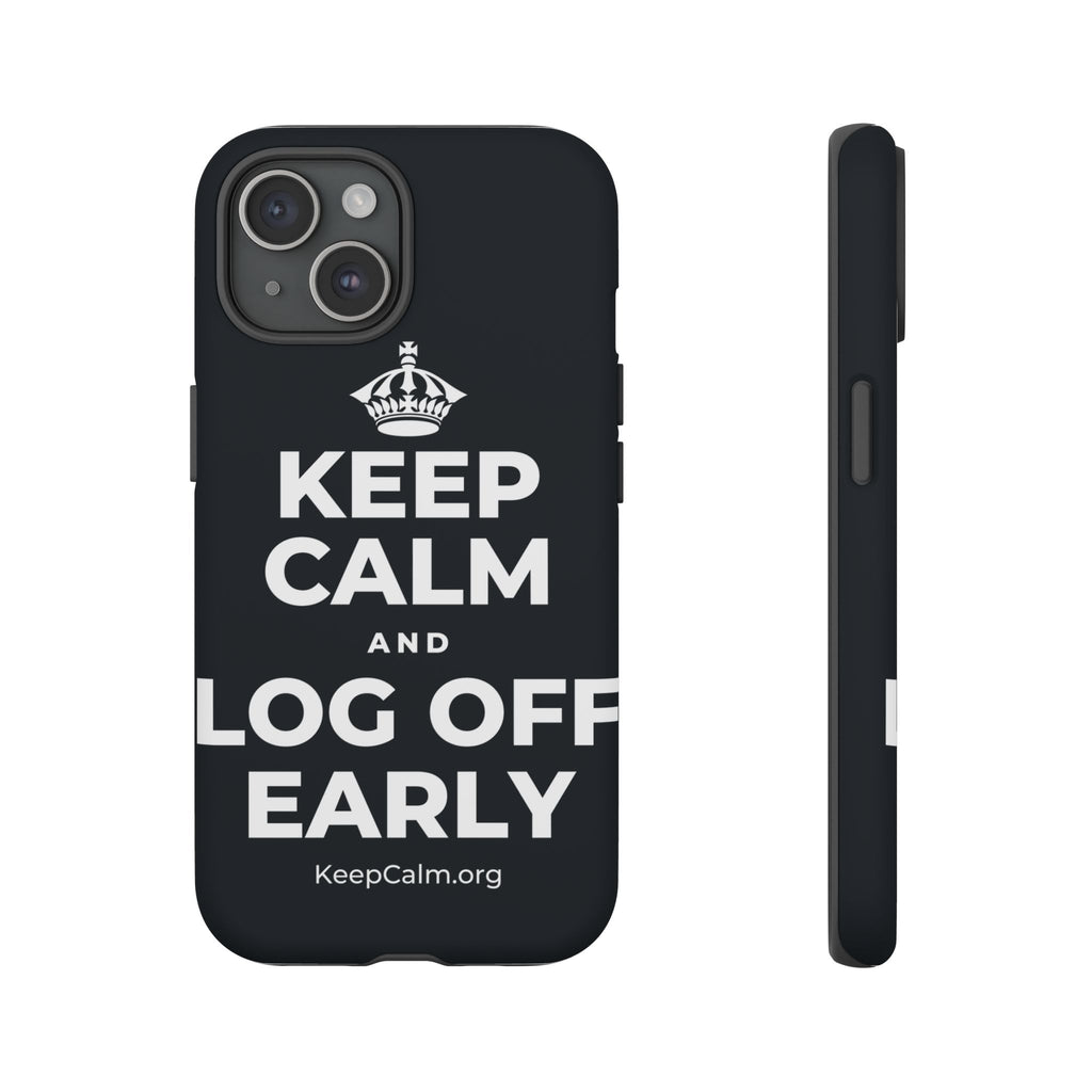 KEEP CALM AND LOG OFF EARLY Phone Case (Dark)
