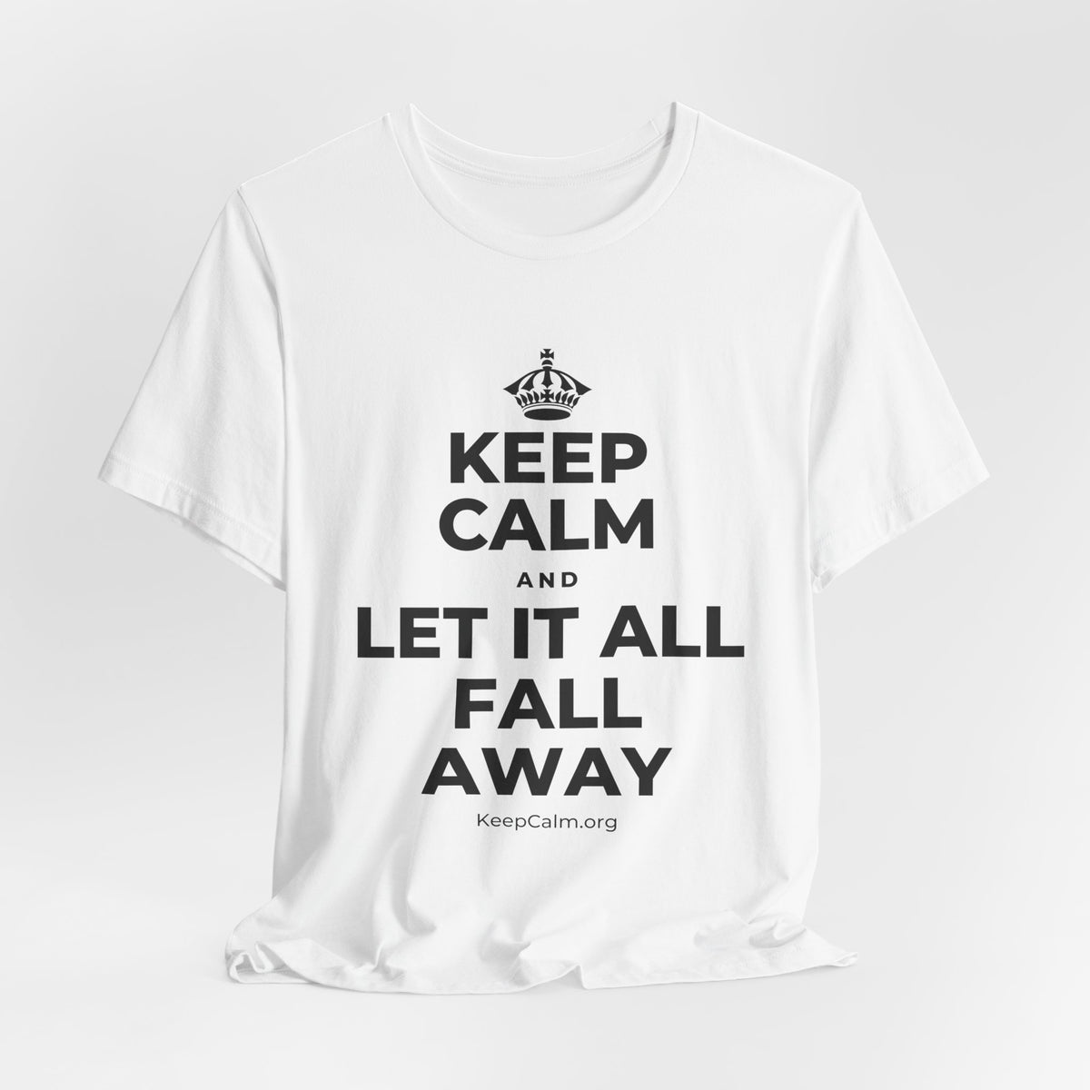 KEEP CALM AND LET IT ALL FALL AWAY T-Shirt (White–Asphalt)