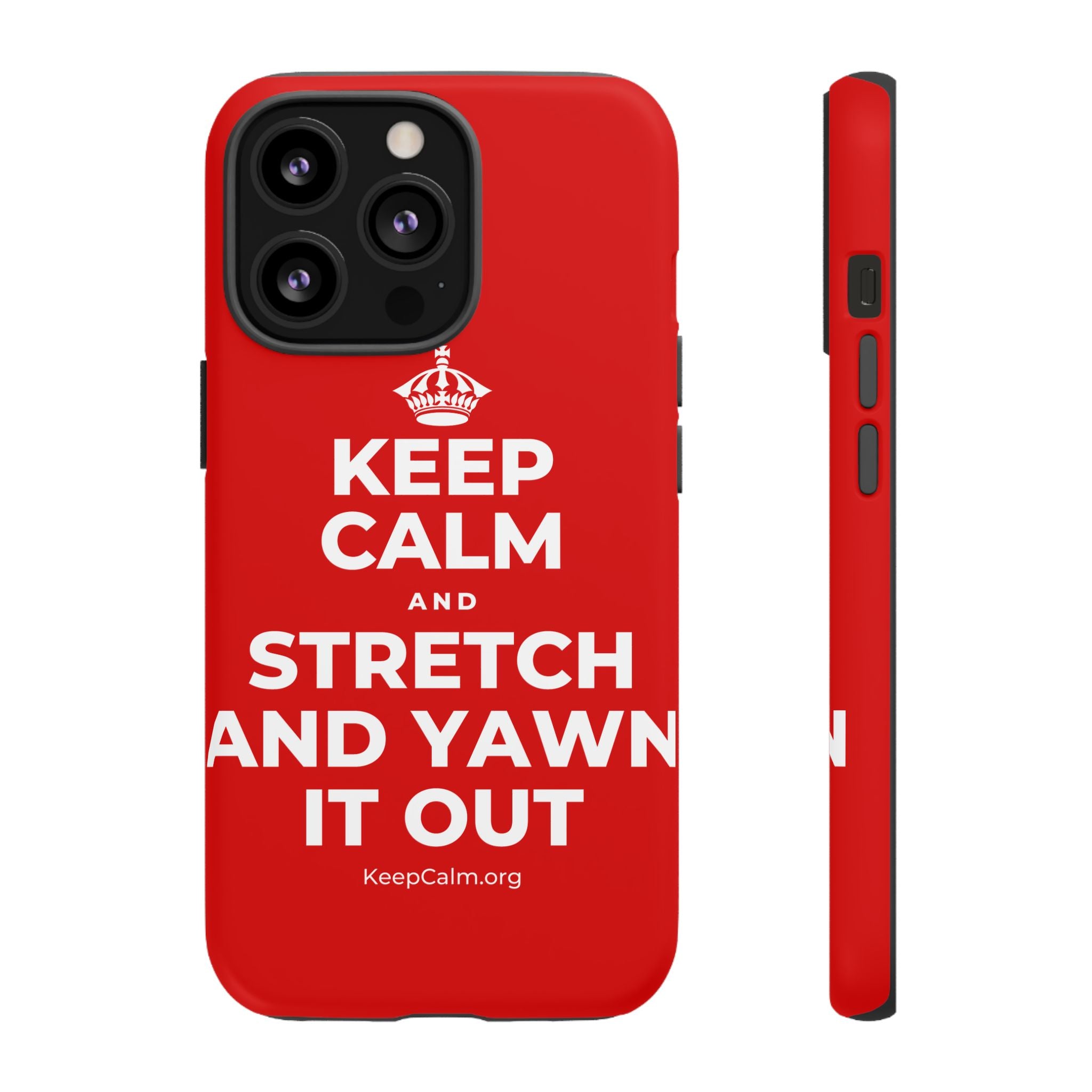 KEEP CALM AND STRETCH AND YAWN IT OUT Phone Case