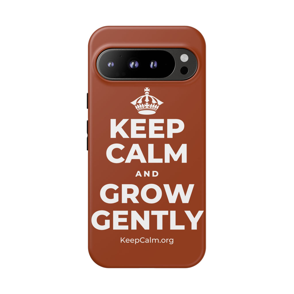 KEEP CALM AND GROW GENTLY Phone Case