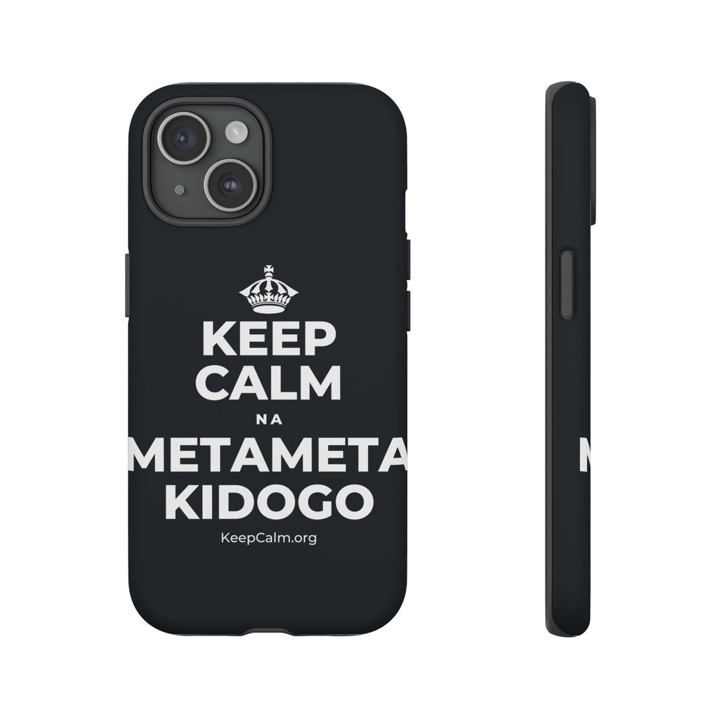 KEEP CALM NA METAMETA KIDOGO Phone Case (Dark)
