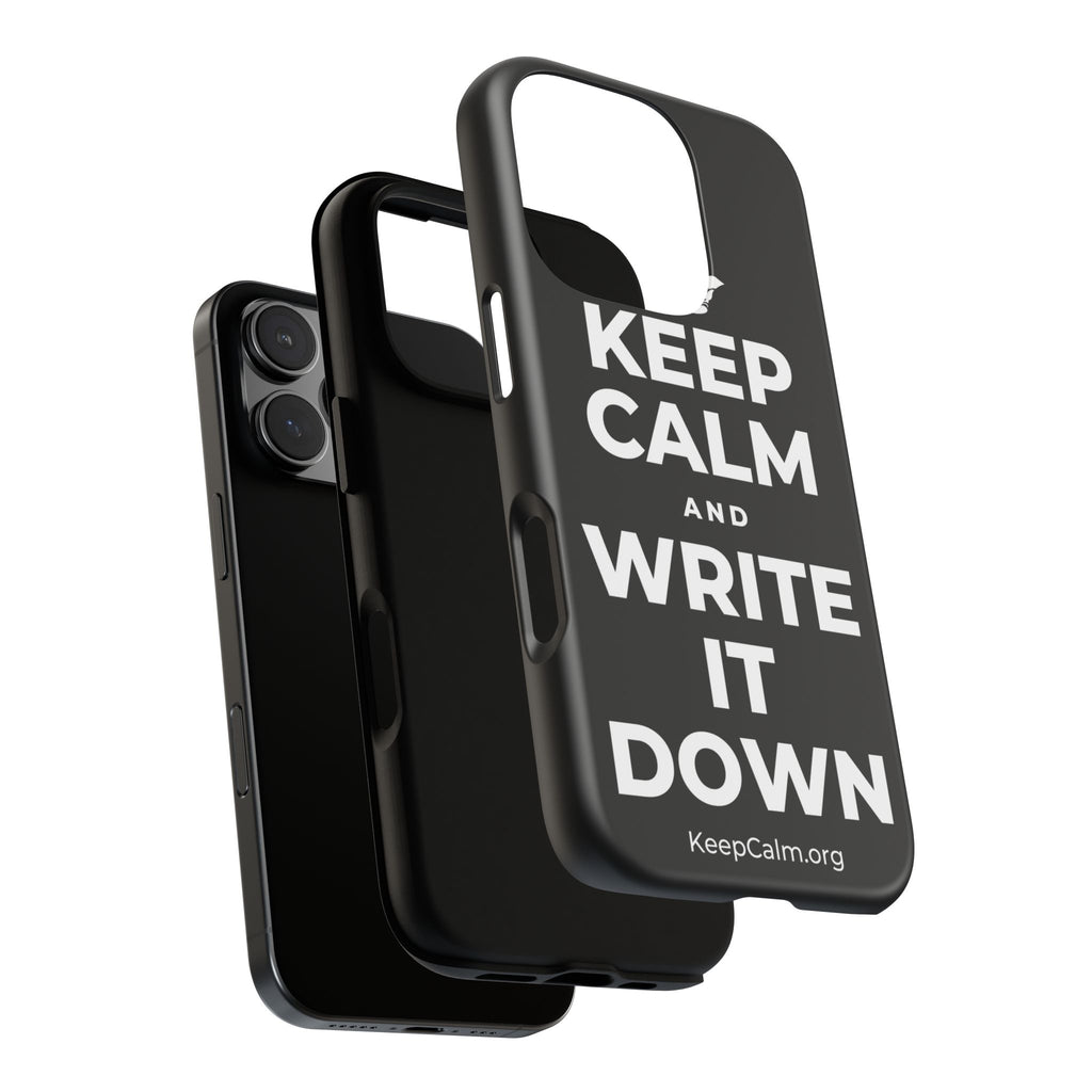 KEEP CALM AND WRITE IT DOWN Phone Case