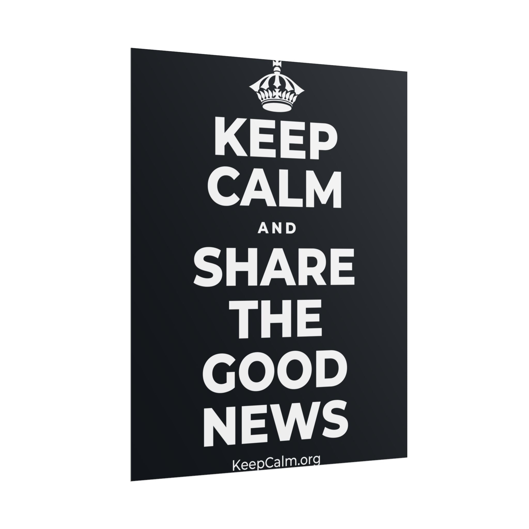 KEEP CALM AND SHARE THE GOOD NEWS Poster (Dark)