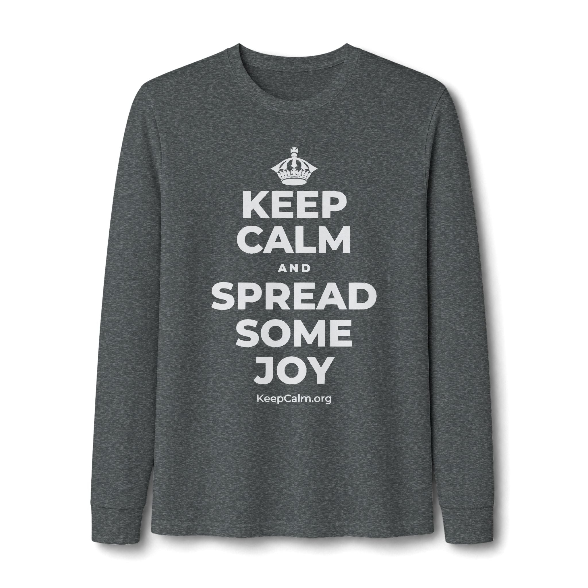 KEEP CALM AND SPREAD SOME JOY Long Sleeve Tee