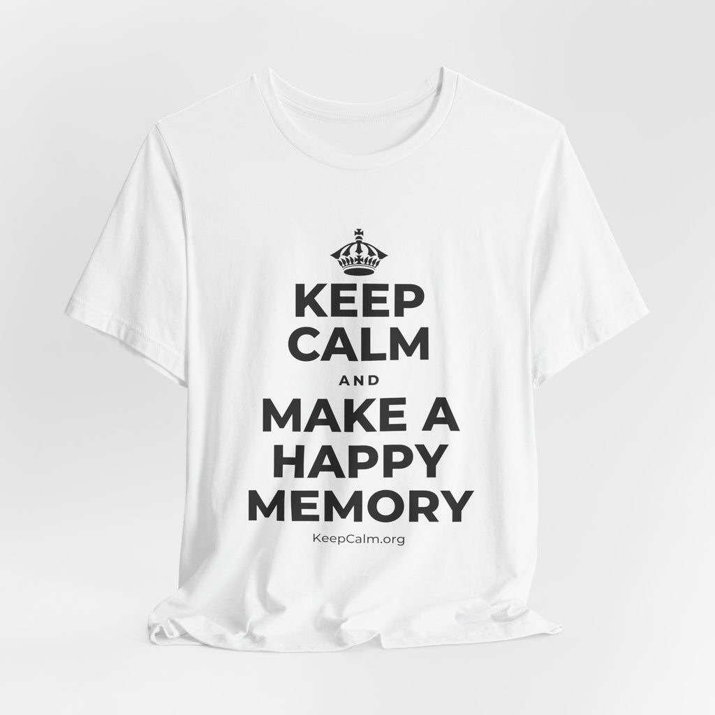 KEEP CALM AND MAKE A HAPPY MEMORY T-Shirt (White–Asphalt)