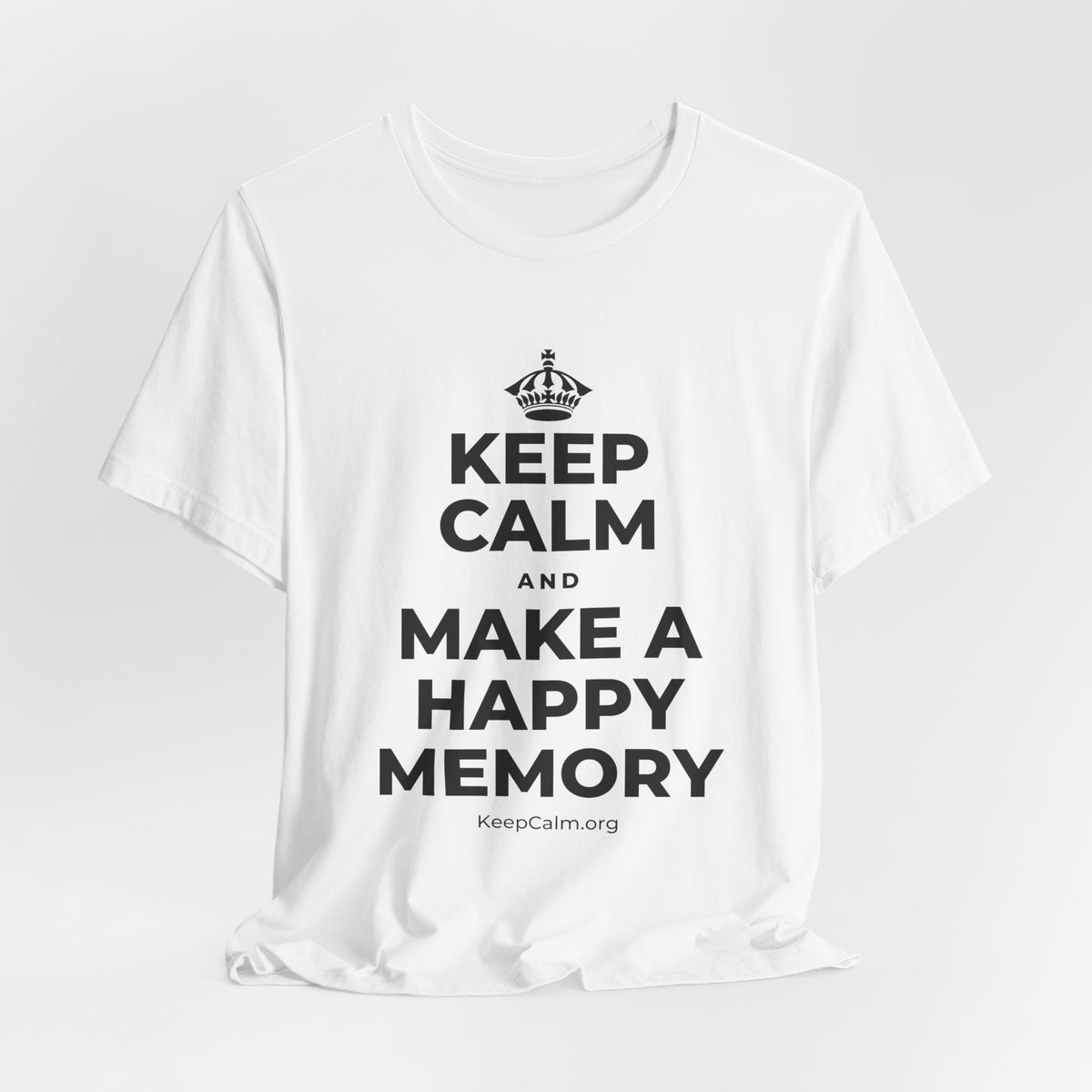 KEEP CALM AND MAKE A HAPPY MEMORY T-Shirt (White–Asphalt)