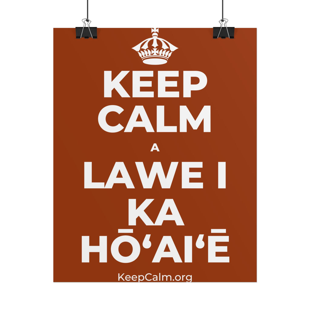 KEEP CALM A LAWE I KA HŌʻAIʻĒ Poster