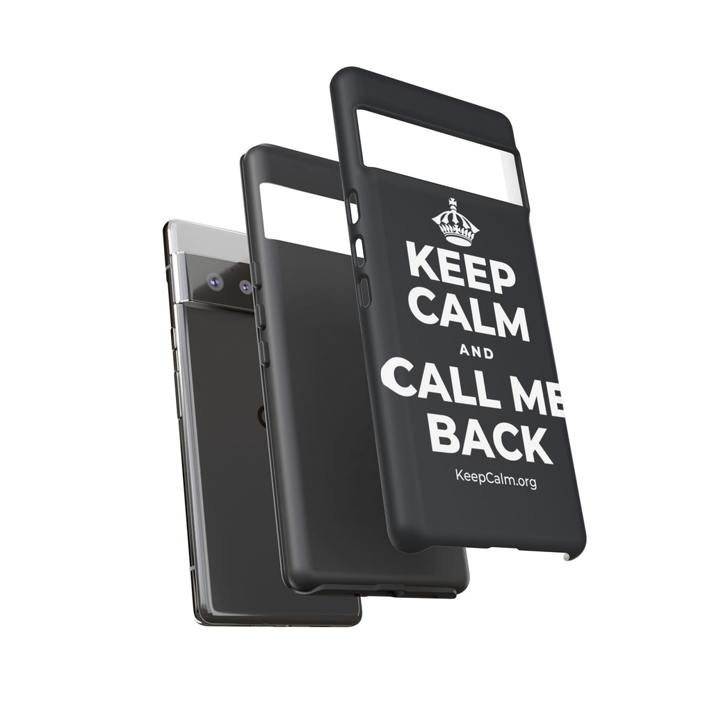 KEEP CALM AND CALL ME BACK Phone Case (Dark)
