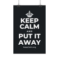 KEEP CALM AND PUT IT AWAY Satin Poster (Dark)