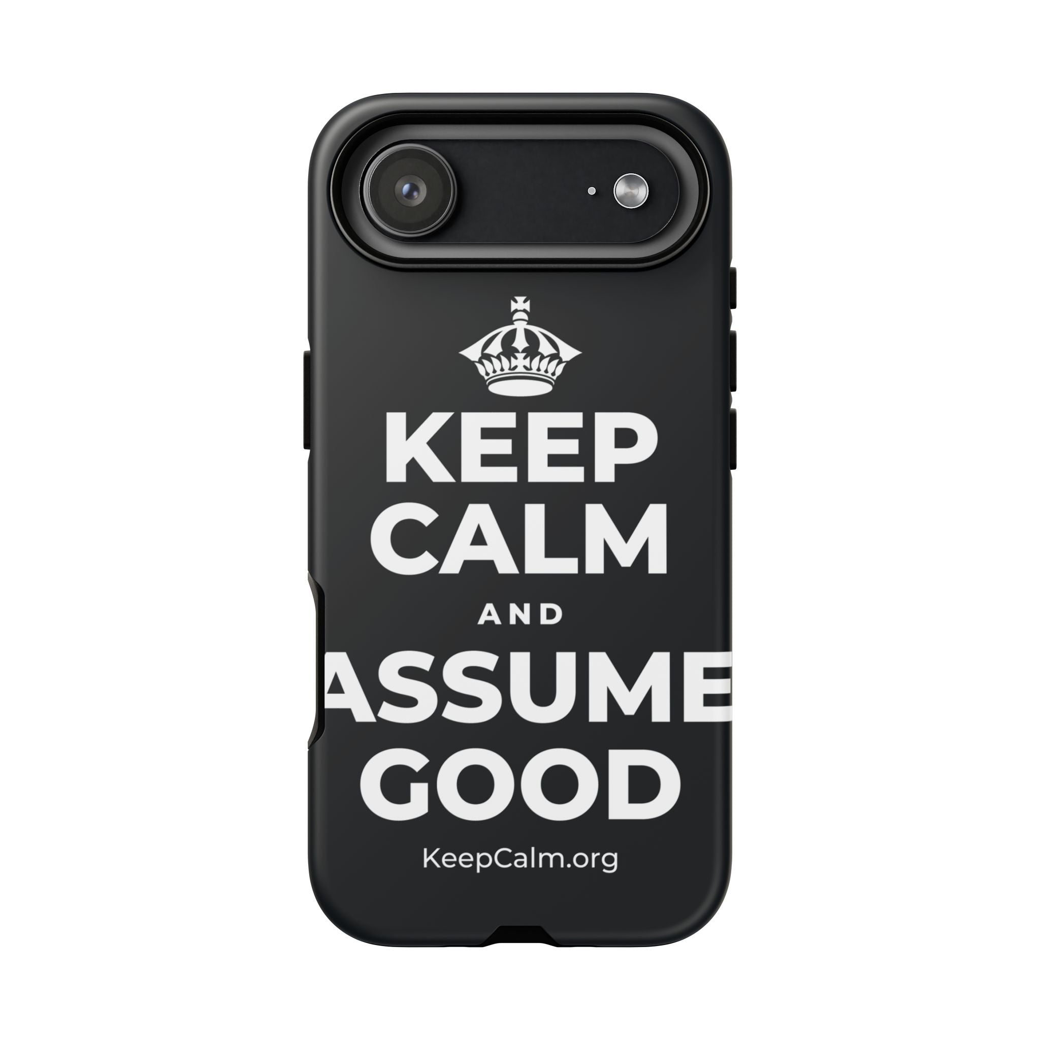 KEEP CALM AND ASSUME GOOD Phone Case (Dark)