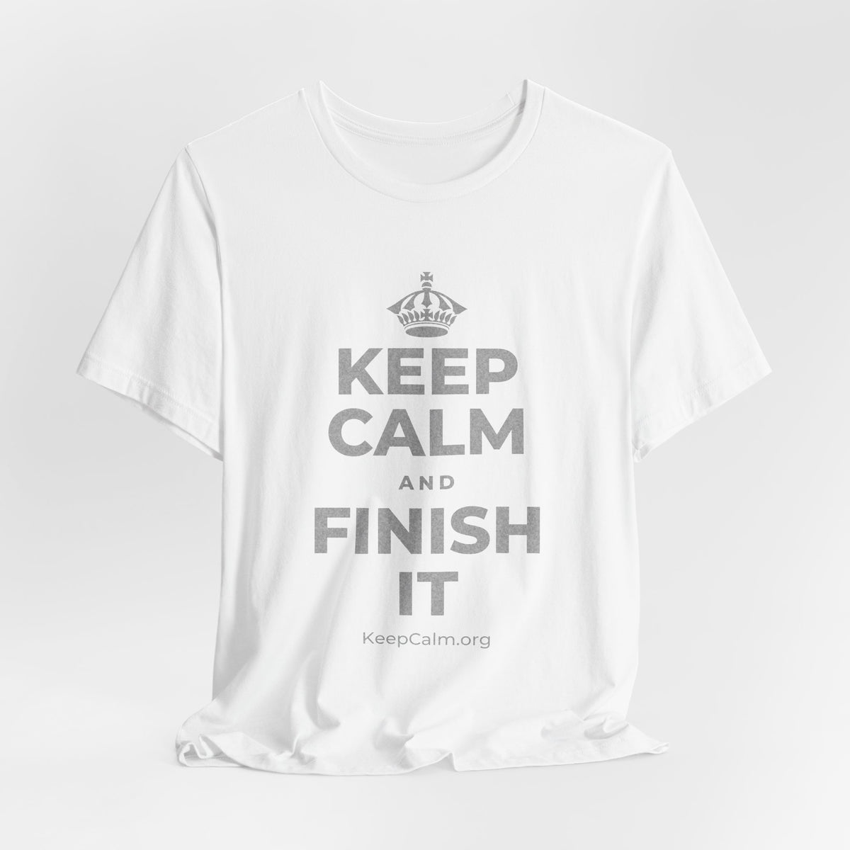 KEEP CALM AND FINISH IT T-Shirt (White–Asphalt)