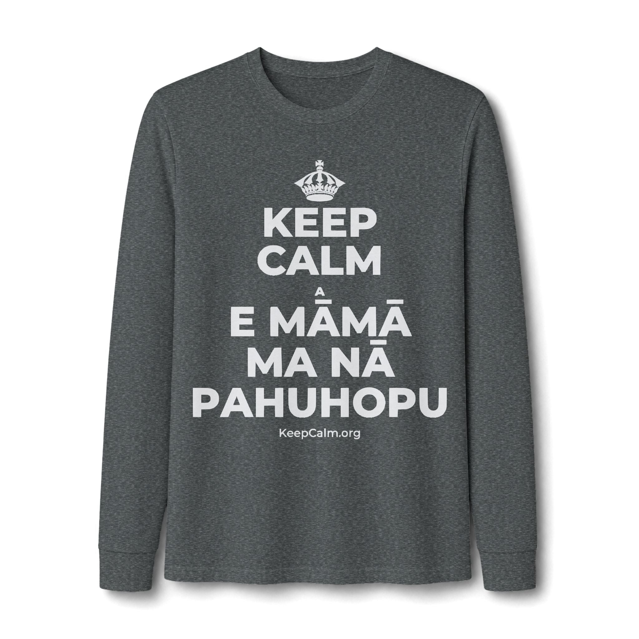 KEEP CALM A E MĀMĀ MA NĀ PAHUHOPU Long Sleeve Tee