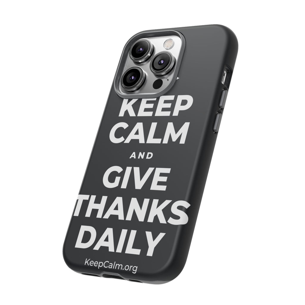KEEP CALM AND GIVE THANKS DAILY Phone Case (Dark)