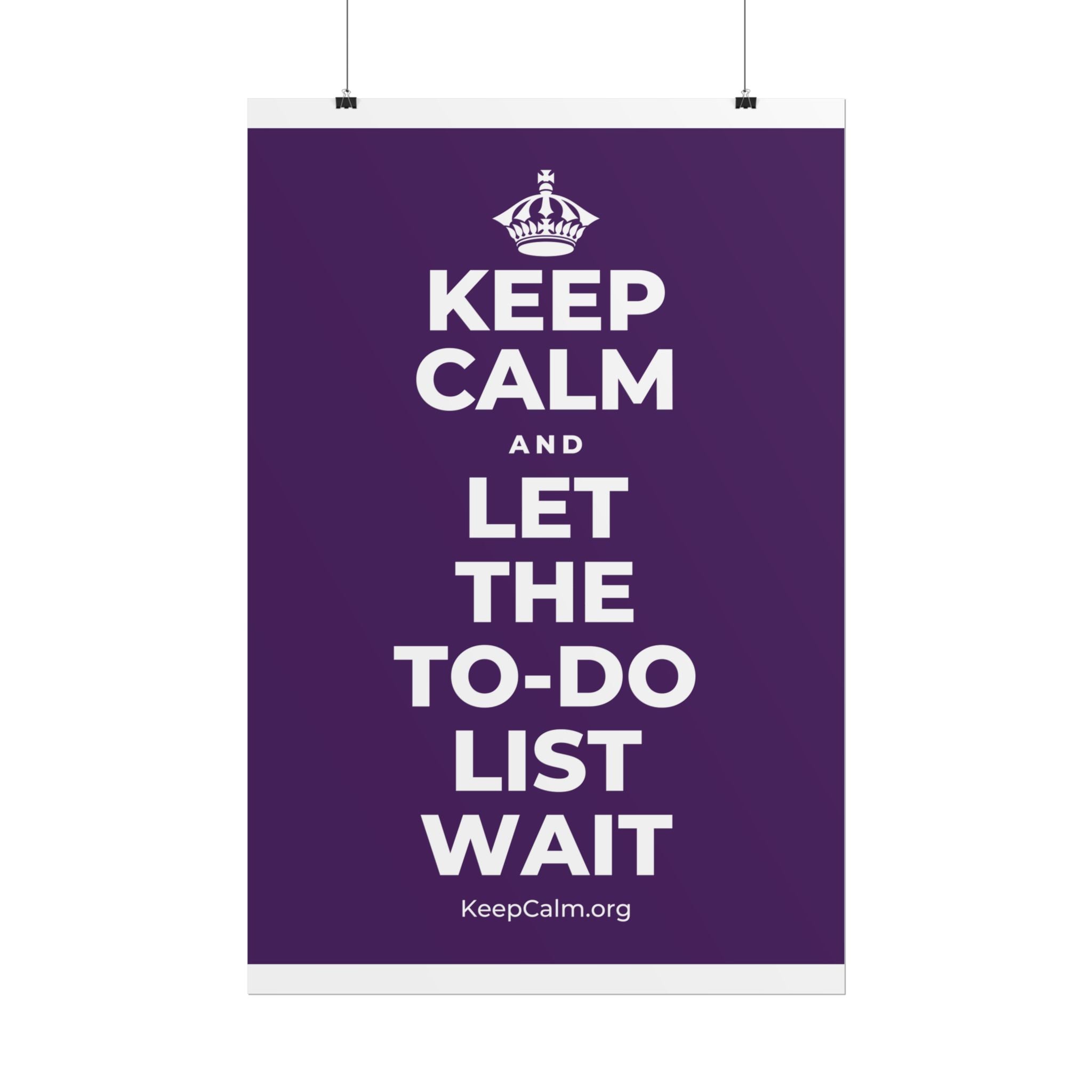 KEEP CALM AND LET THE TO-DO LIST WAIT Poster