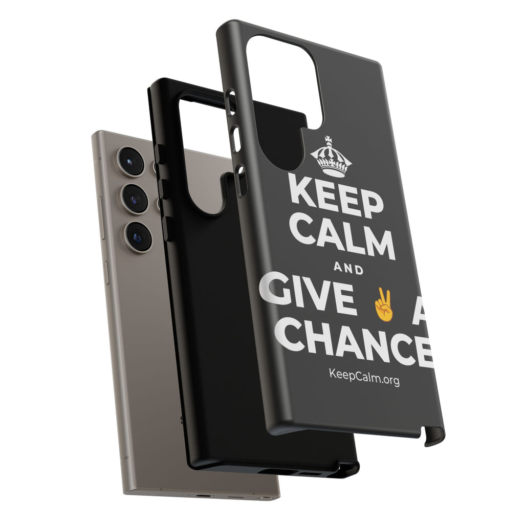 KEEP CALM AND GIVE ✌️ A CHANCE Phone Case
