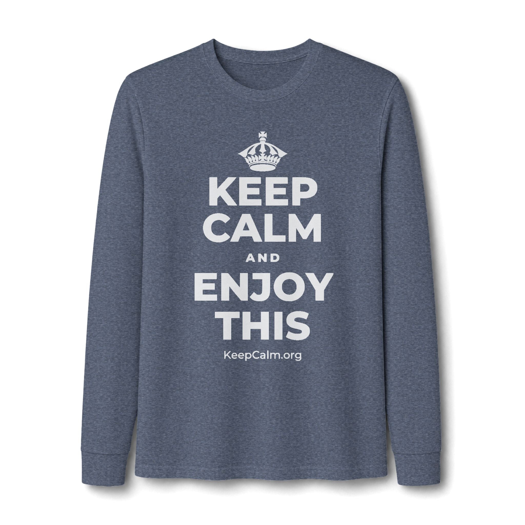 KEEP CALM AND ENJOY THIS Long Sleeve Tee