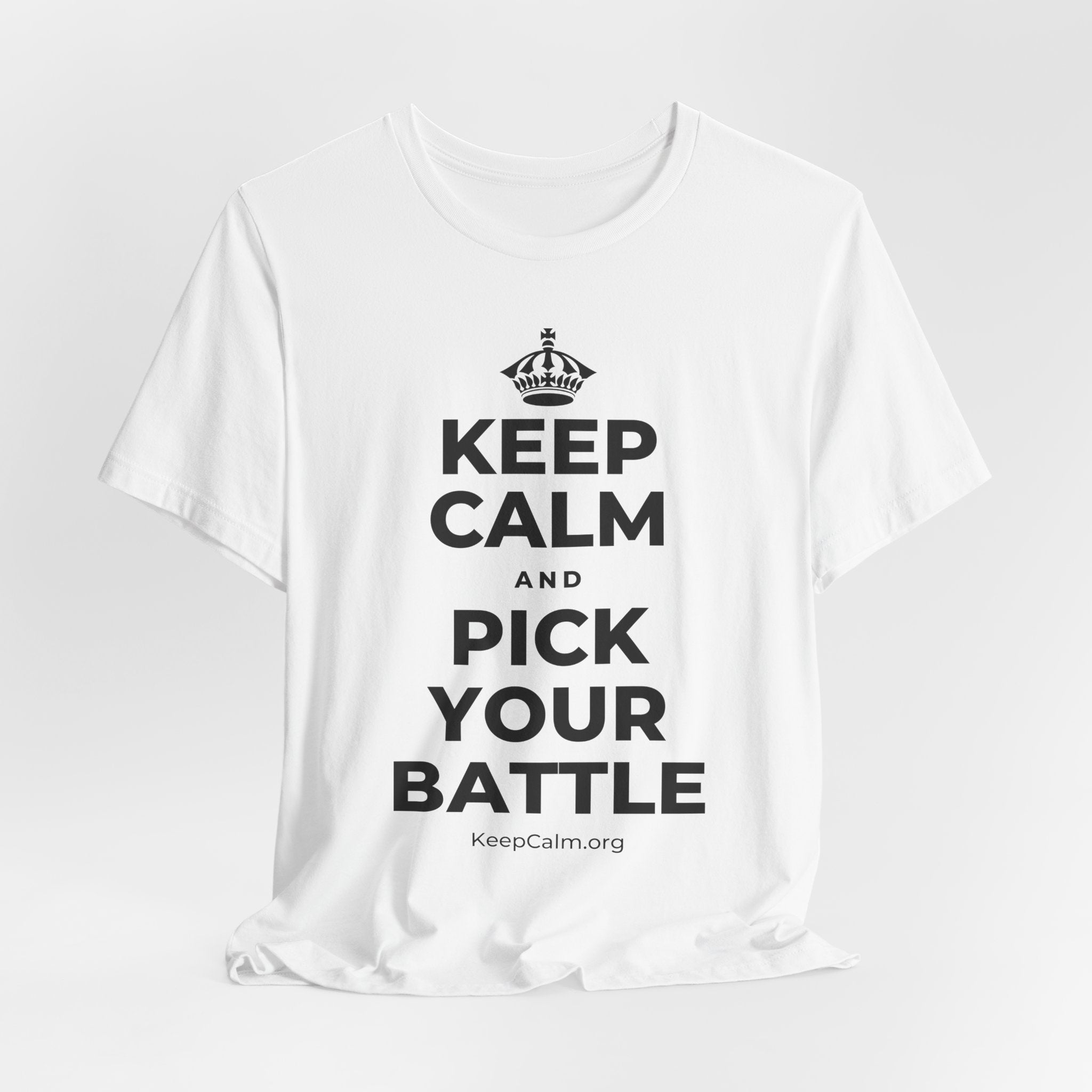 KEEP CALM AND PICK YOUR BATTLE T-Shirt (White–Asphalt)