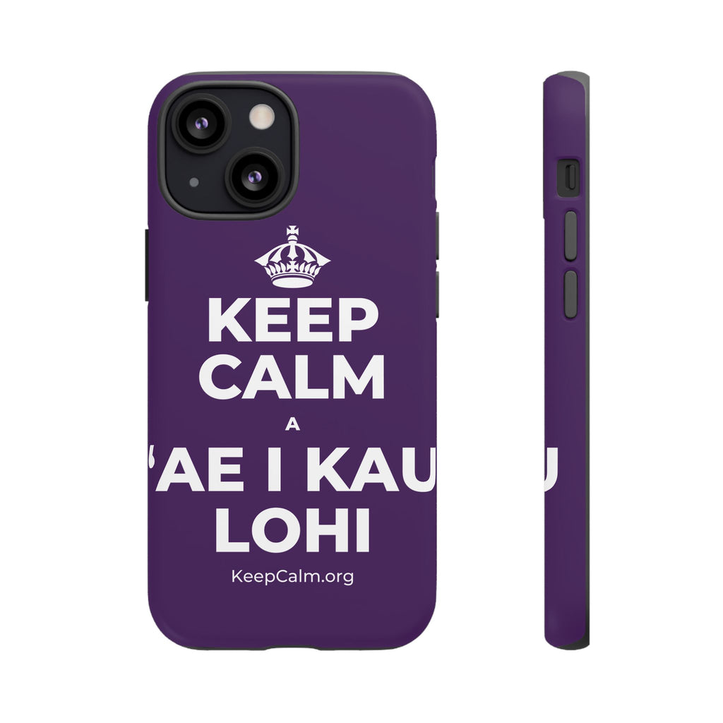 KEEP CALM A ʻAE I KAU LOHI Phone Case