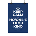 KEEP CALM A HOʻONEʻE I KOU KINO Satin Poster