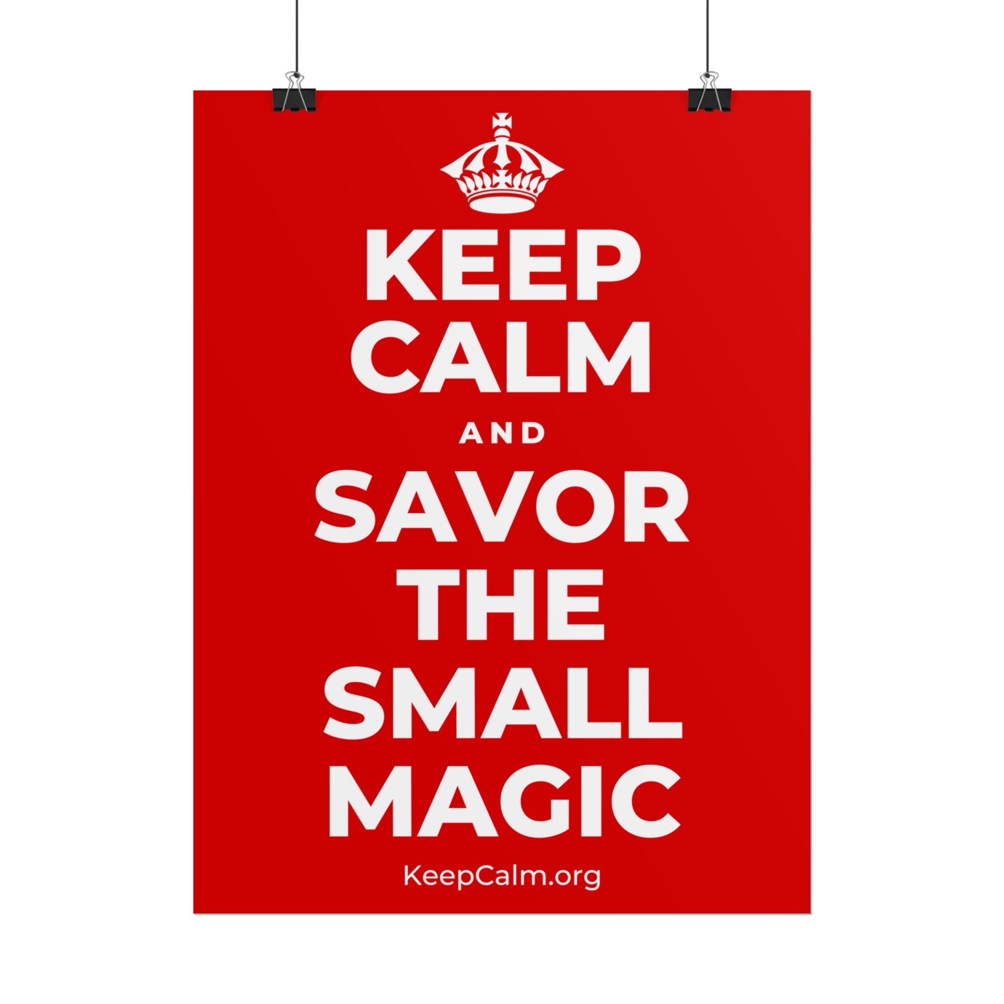 KEEP CALM AND SAVOR THE SMALL MAGIC Poster