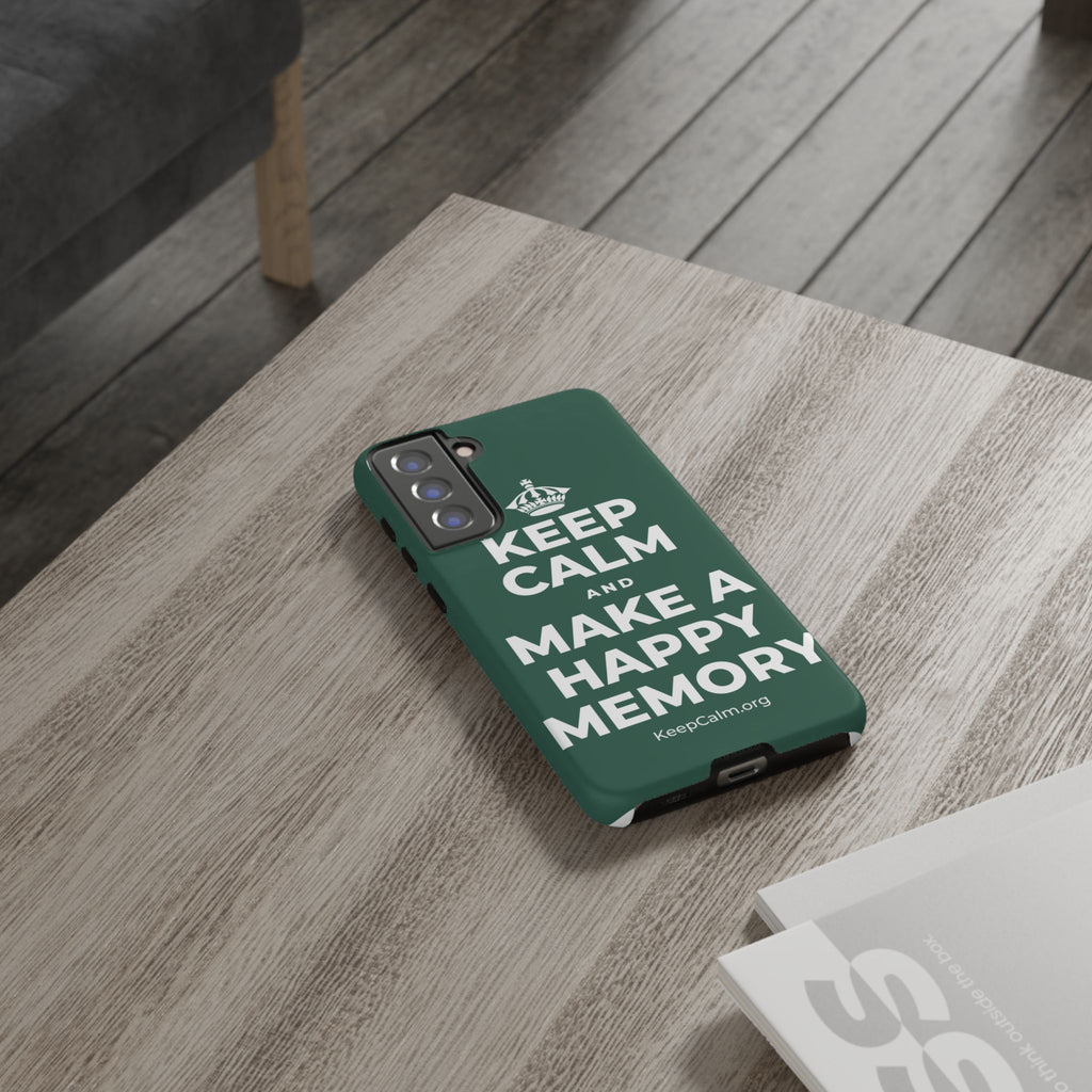 KEEP CALM AND MAKE A HAPPY MEMORY Phone Case