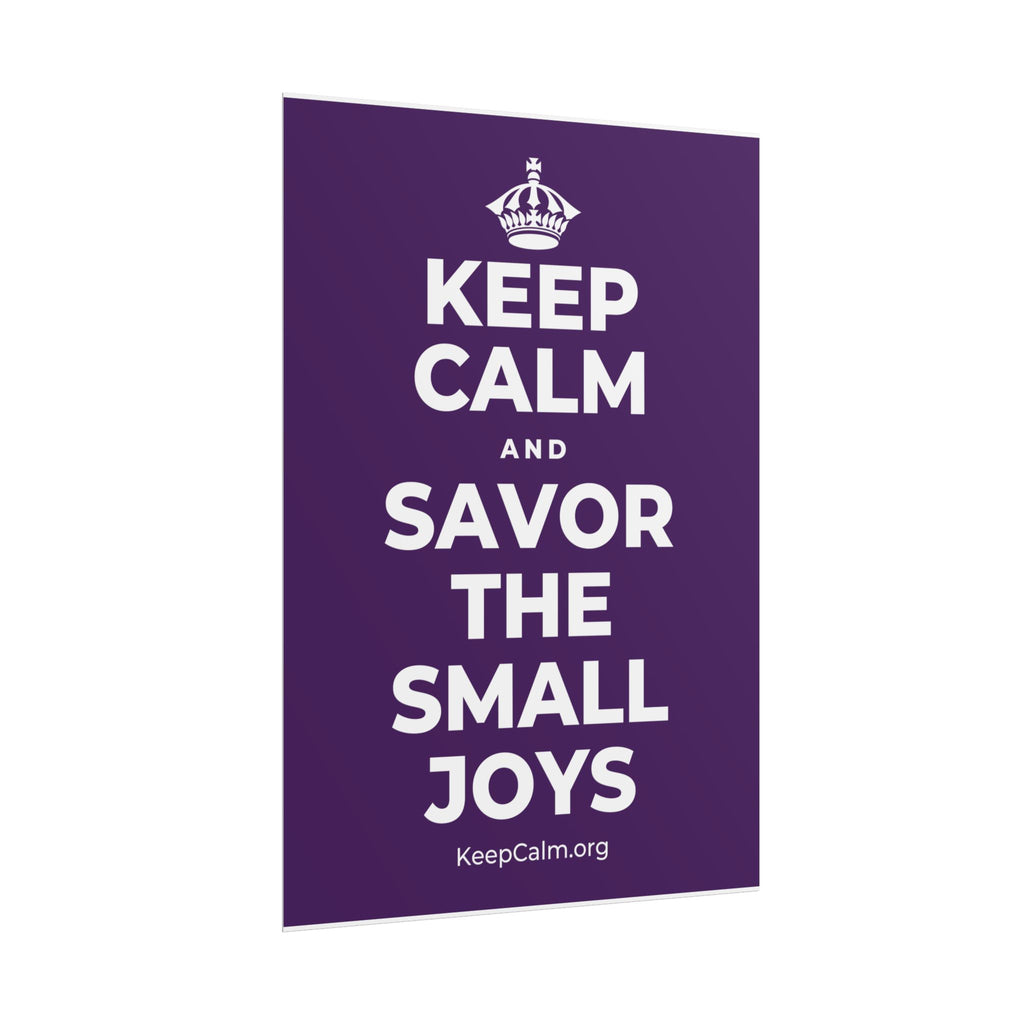 KEEP CALM AND SAVOR THE SMALL JOYS Poster