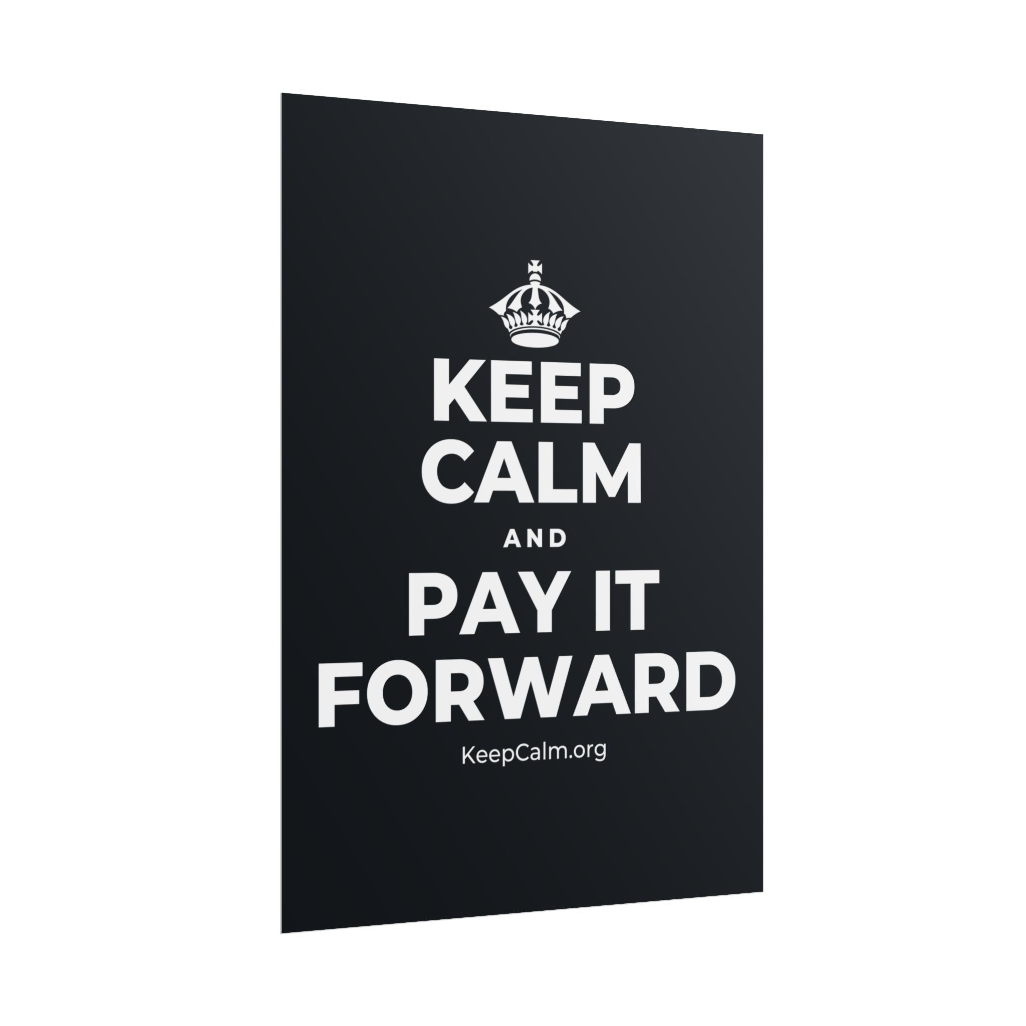 KEEP CALM AND PAY IT FORWARD Poster (Dark)