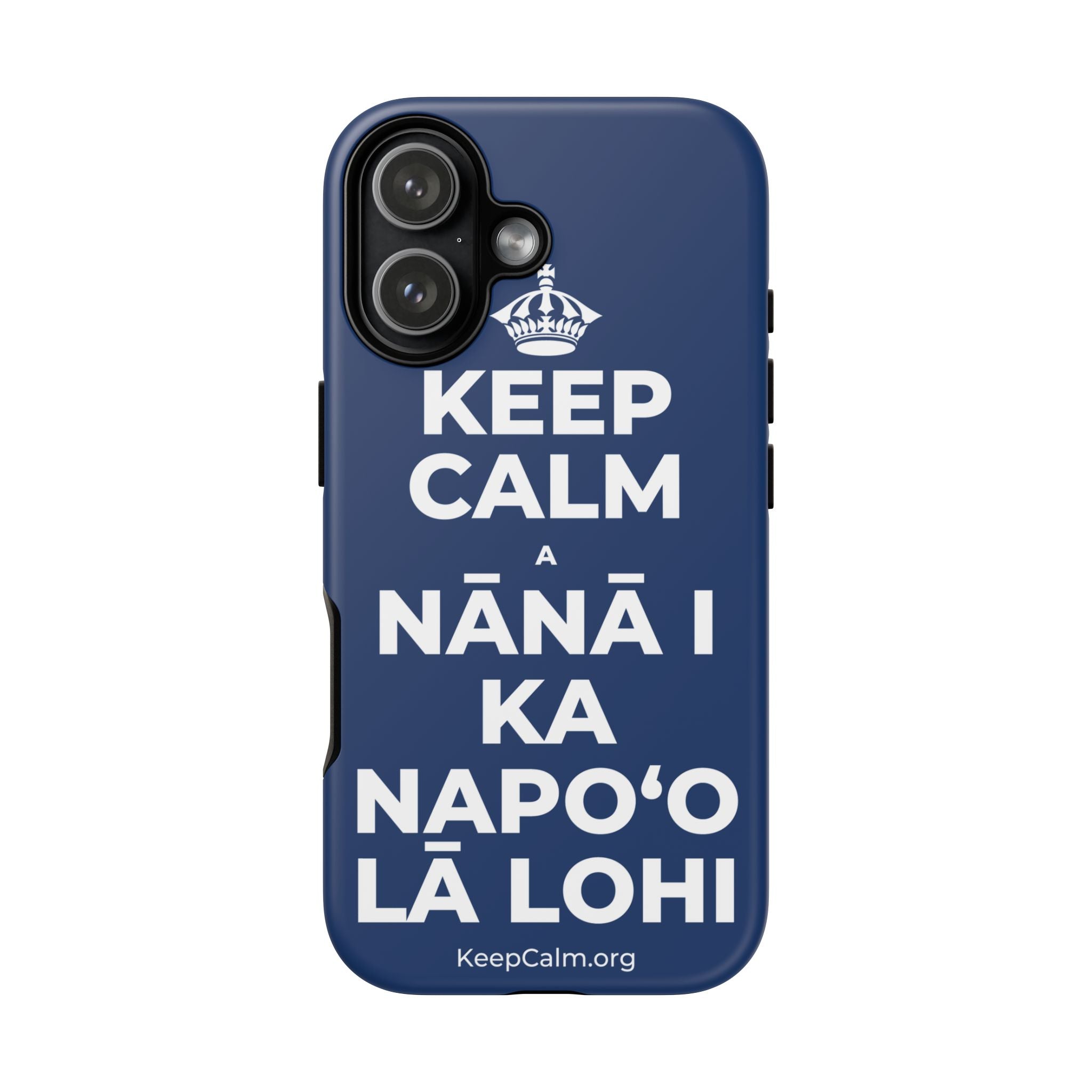 KEEP CALM A NĀNĀ I KA NAPOʻO LĀ LOHI Phone Case