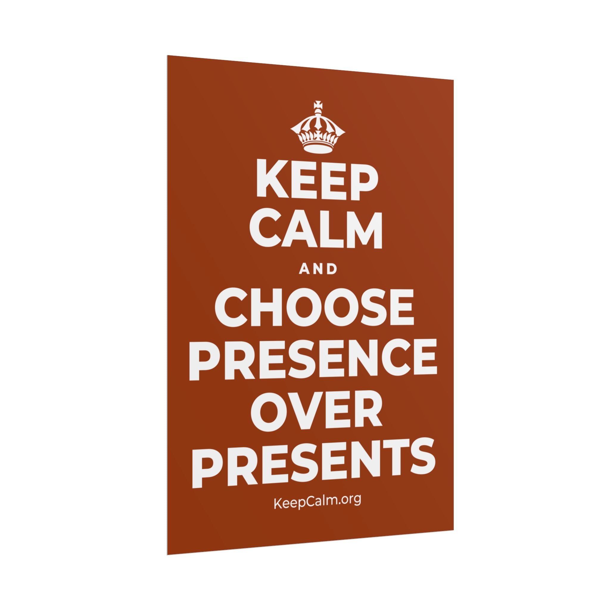KEEP CALM AND CHOOSE PRESENCE OVER PRESENTS Poster