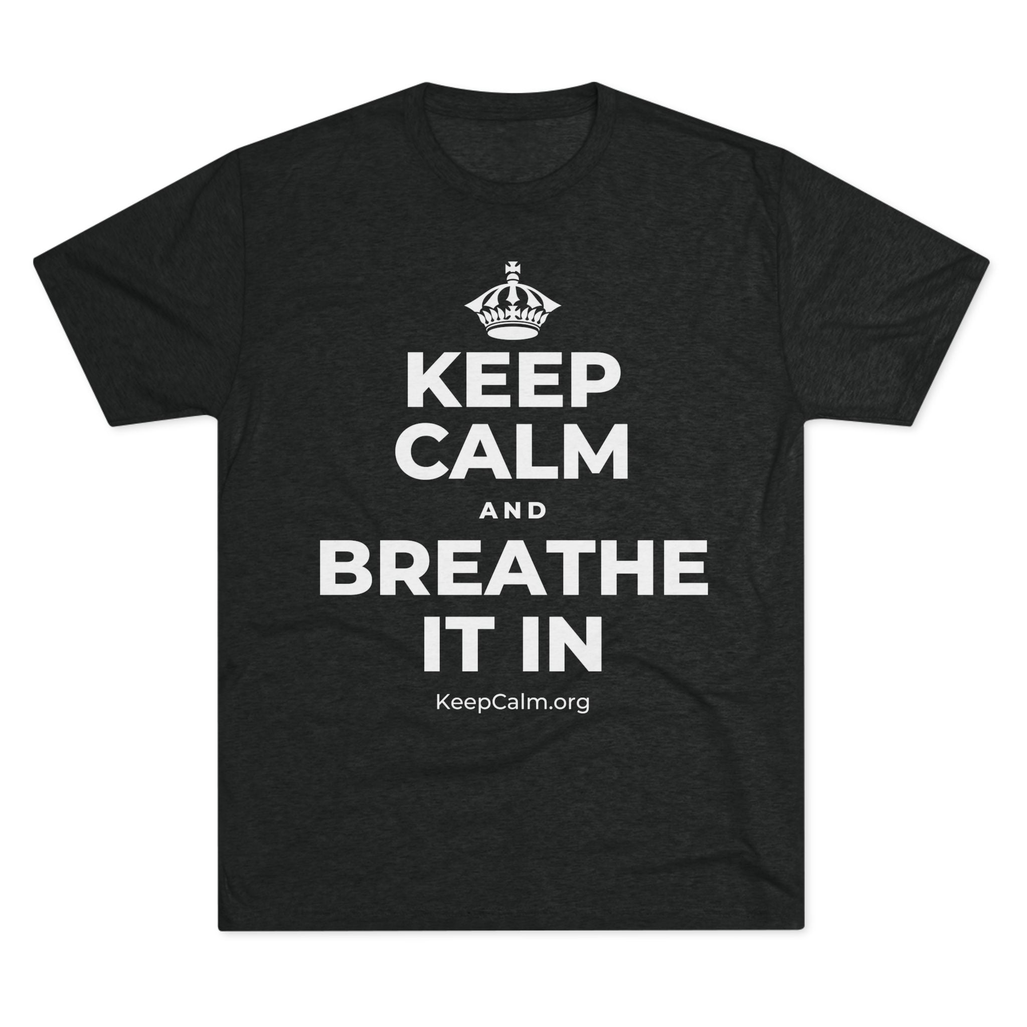 KEEP CALM AND BREATHE IT IN Tri-Blend Tee
