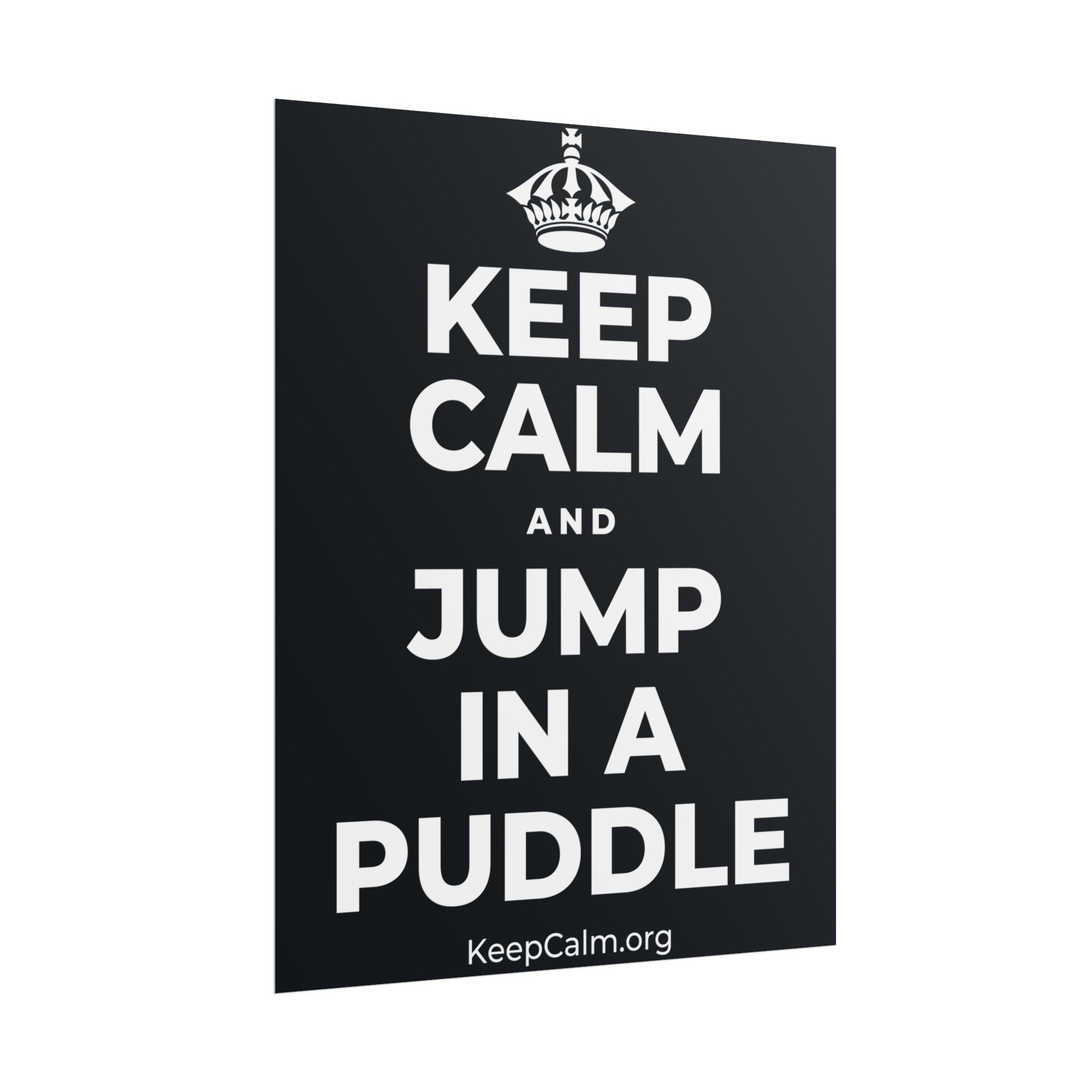 KEEP CALM AND JUMP IN A PUDDLE Poster (Dark)