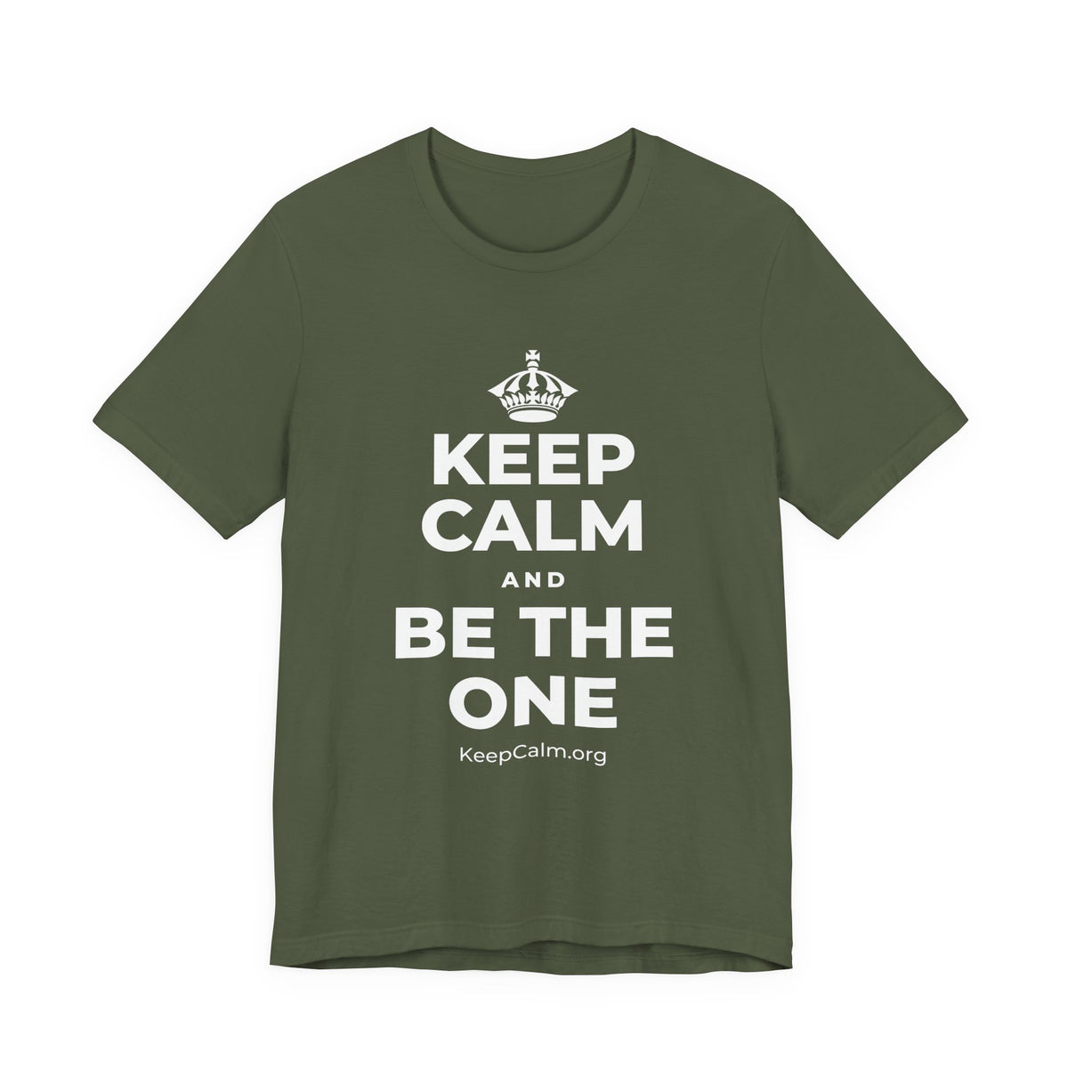 KEEP CALM AND BE THE ONE T-Shirt (Military Green–Autumn)