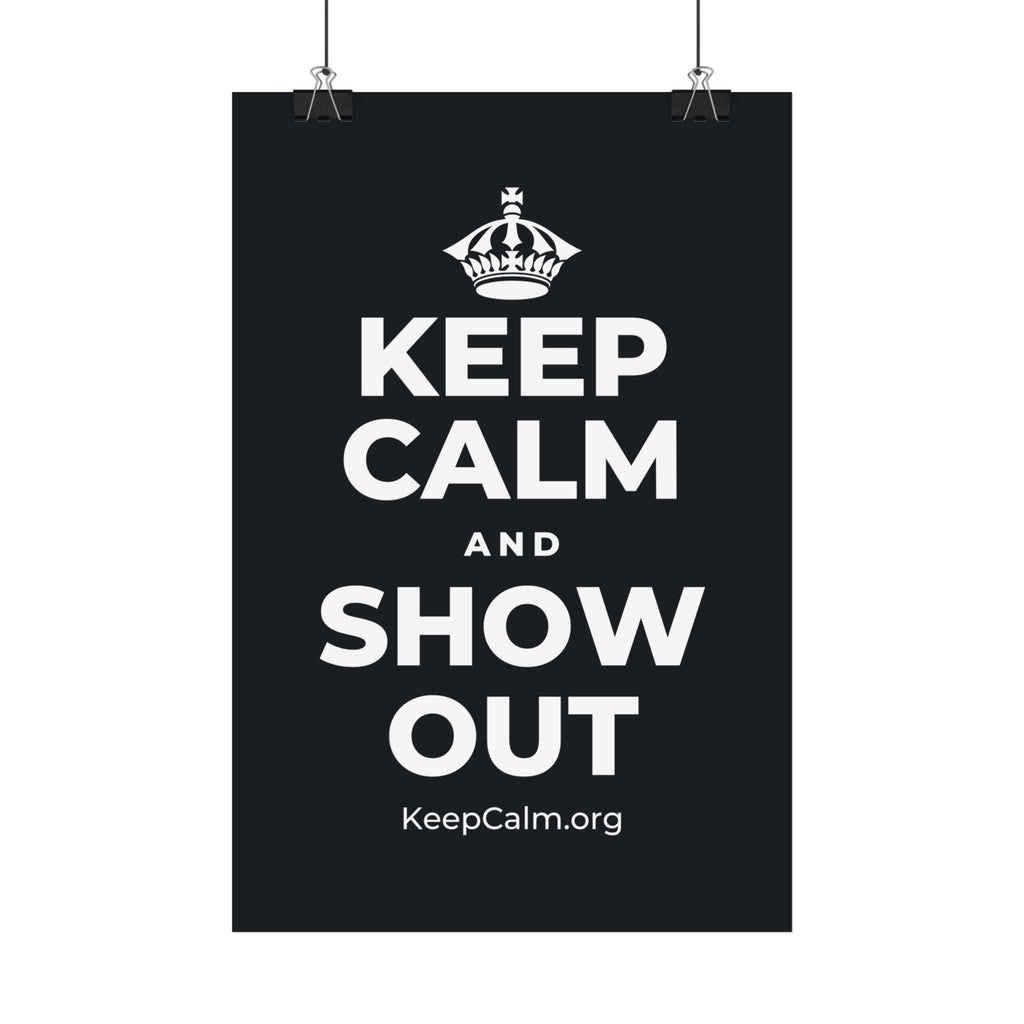 KEEP CALM AND SHOW OUT Satin Poster (Dark)