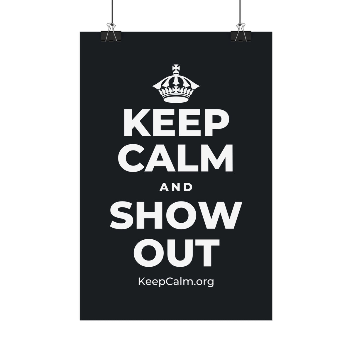 KEEP CALM AND SHOW OUT Satin Poster (Dark)