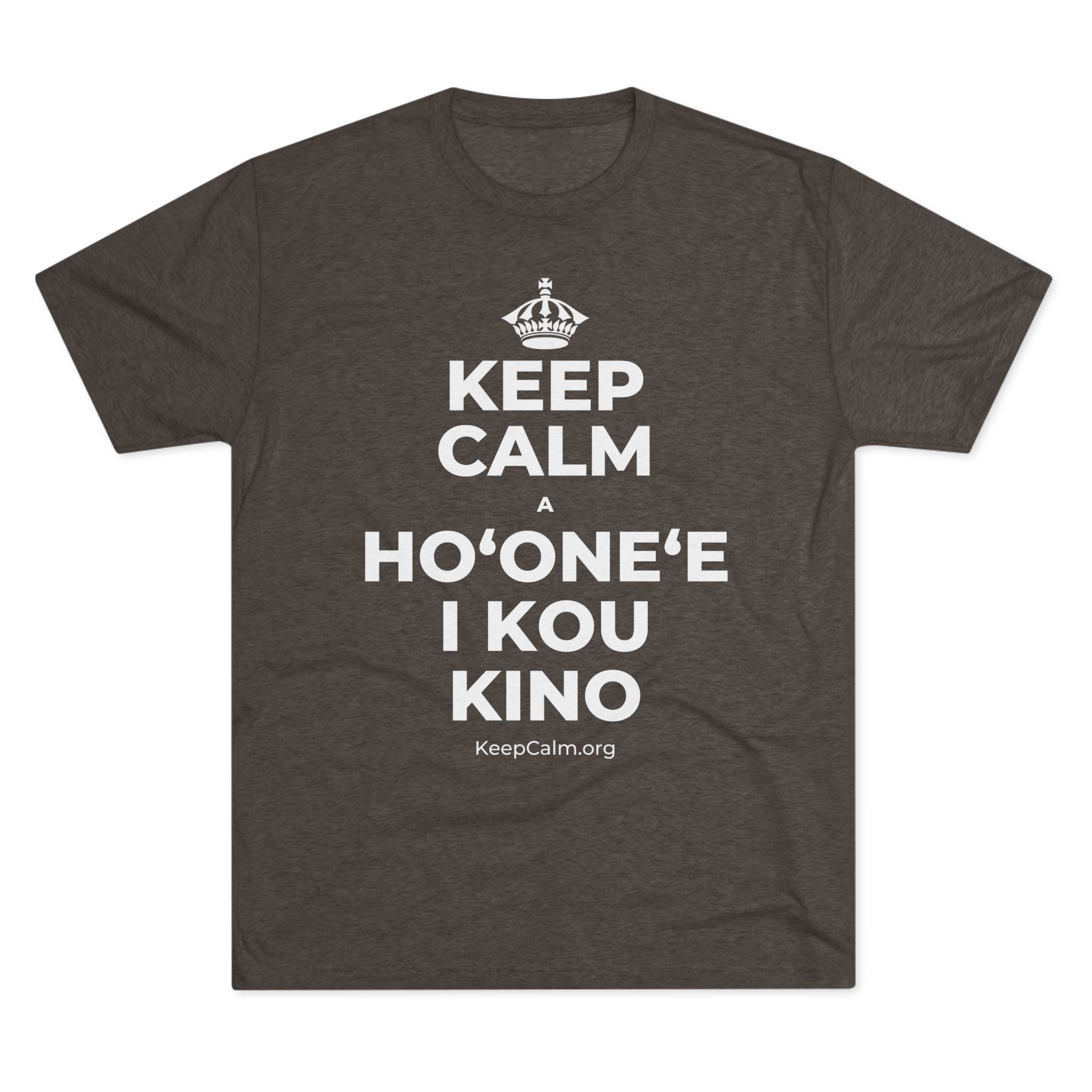KEEP CALM A HOʻONEʻE I KOU KINO Tri-Blend Tee