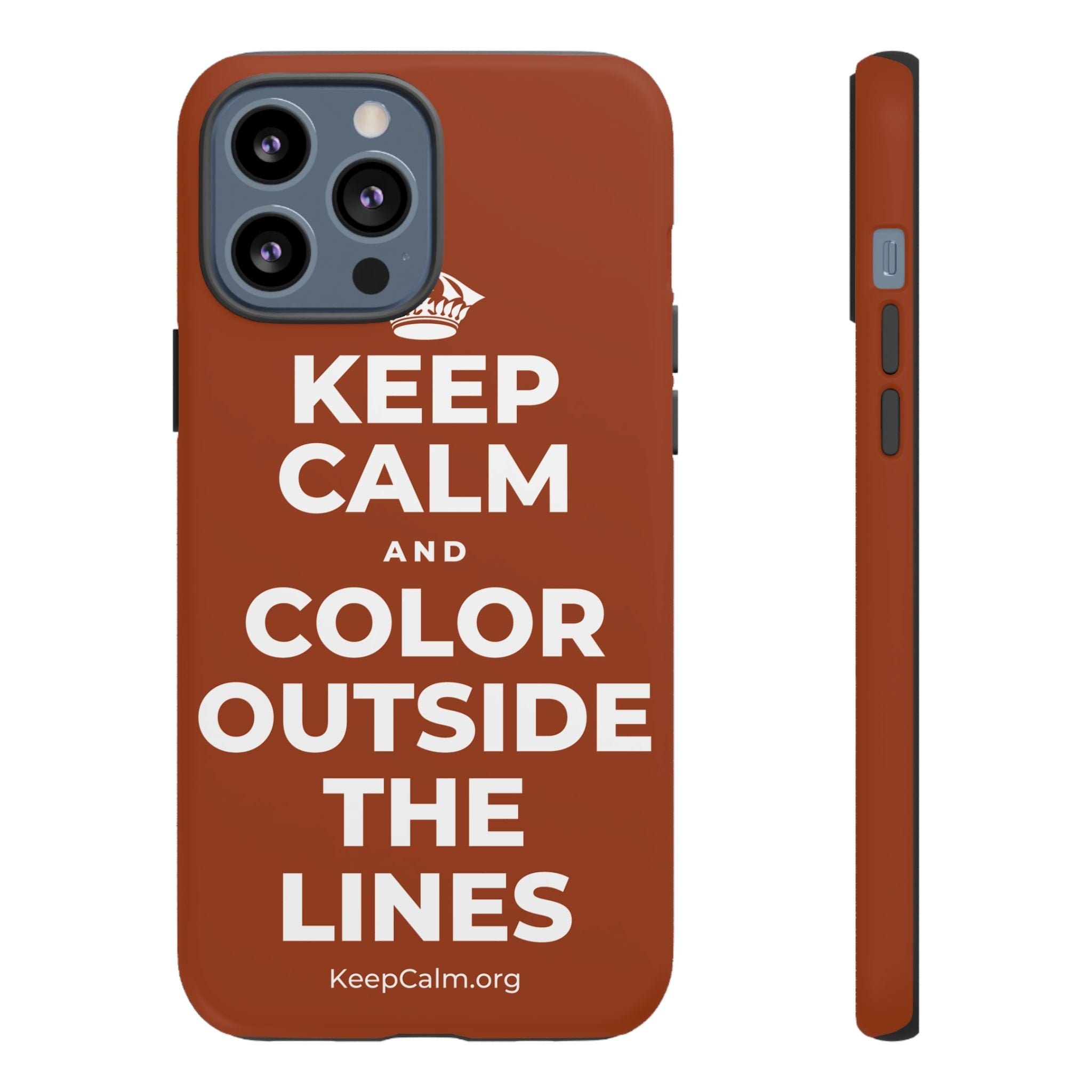 KEEP CALM AND COLOR OUTSIDE THE LINES Phone Case