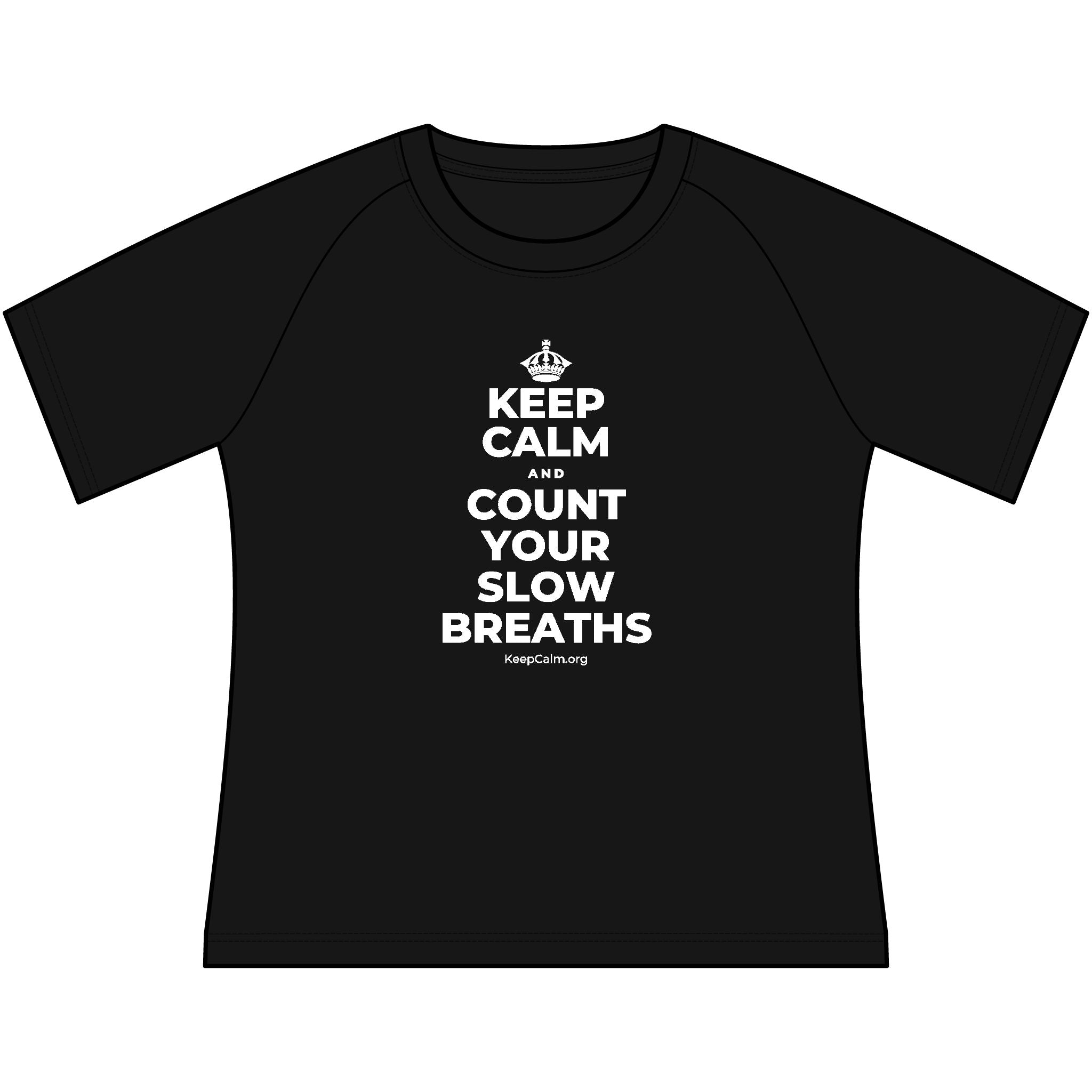 KEEP CALM AND COUNT YOUR SLOW BREATHS Women's Raglan Tee