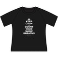KEEP CALM AND COUNT YOUR SLOW BREATHS Women's Raglan Tee