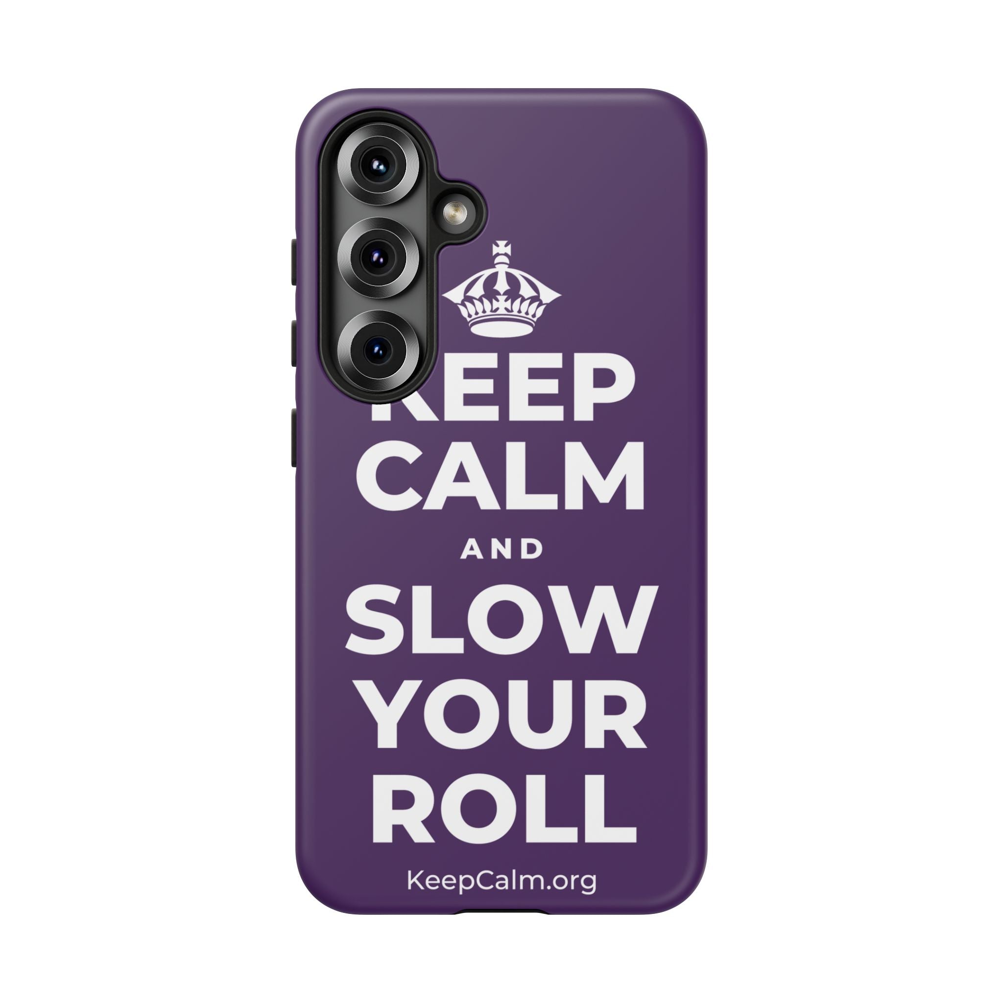 KEEP CALM AND SLOW YOUR ROLL Phone Case